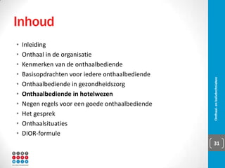 Andere handelingen
▪ Telefonische handelingen
▪ Andere werkzaamheden:
▪ Tekstverwerking
▪ Kopiëren
▪ Postverwerking
▪ Veiligheidsapparatuur
▪ Kasboek/balielogboek
▪ Planning
Onthaal- en balietechnieken 31
 