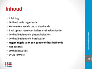 Onthaalbediende in hotelwezen
▪ Receptionist
▪ Aparte, afwisselende baan
▪ Werkuren
▪ ‘Concierge’-functie
Onthaal- en balietechnieken 40
 