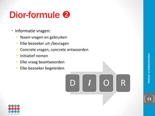 9 regels 
▪ Zakelijk omgaan met mensen:
▪ Privé en werk scheiden
▪ Collega’s  vrienden
▪ Voorbeeldfunctie: ja en nee
▪ Respect
▪ Duidelijk zijn:
▪ Nauwkeurige voorstelling
▪ Logische volgorde
▪ Bevel of verzoek?
▪ Juiste niveau
Onthaal- en balietechnieken 53
Respect
Respect is een van de meest gebruikte
woorden in deze tijd. De grote klacht is
de afwezigheid ervan.
Respect is een gevoel van
bewondering, ontzag of eerbied. Dit
kan respect zijn voor mensen al of niet
op grond van iemands kwaliteiten of
prestaties of ten opzicht van dieren of
andere zaken. Respect kan je ook
hebben voor iemands functie,
bijvoorbeeld de leerkracht of de
directeur.
Iedereen heeft recht op respect omdat
zij een uniek mens zijn.
Je kan het echter niet afdwingen: je
kunt het vragen en dan beleefd
afwachten.
Respect begint dus met geven, niet
met vragen, laat staan met eisen.
 