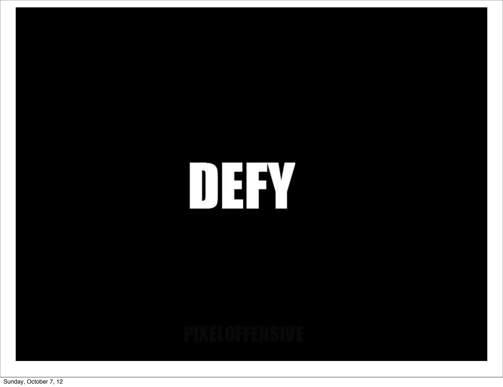 Sunday, October 7, 12
 