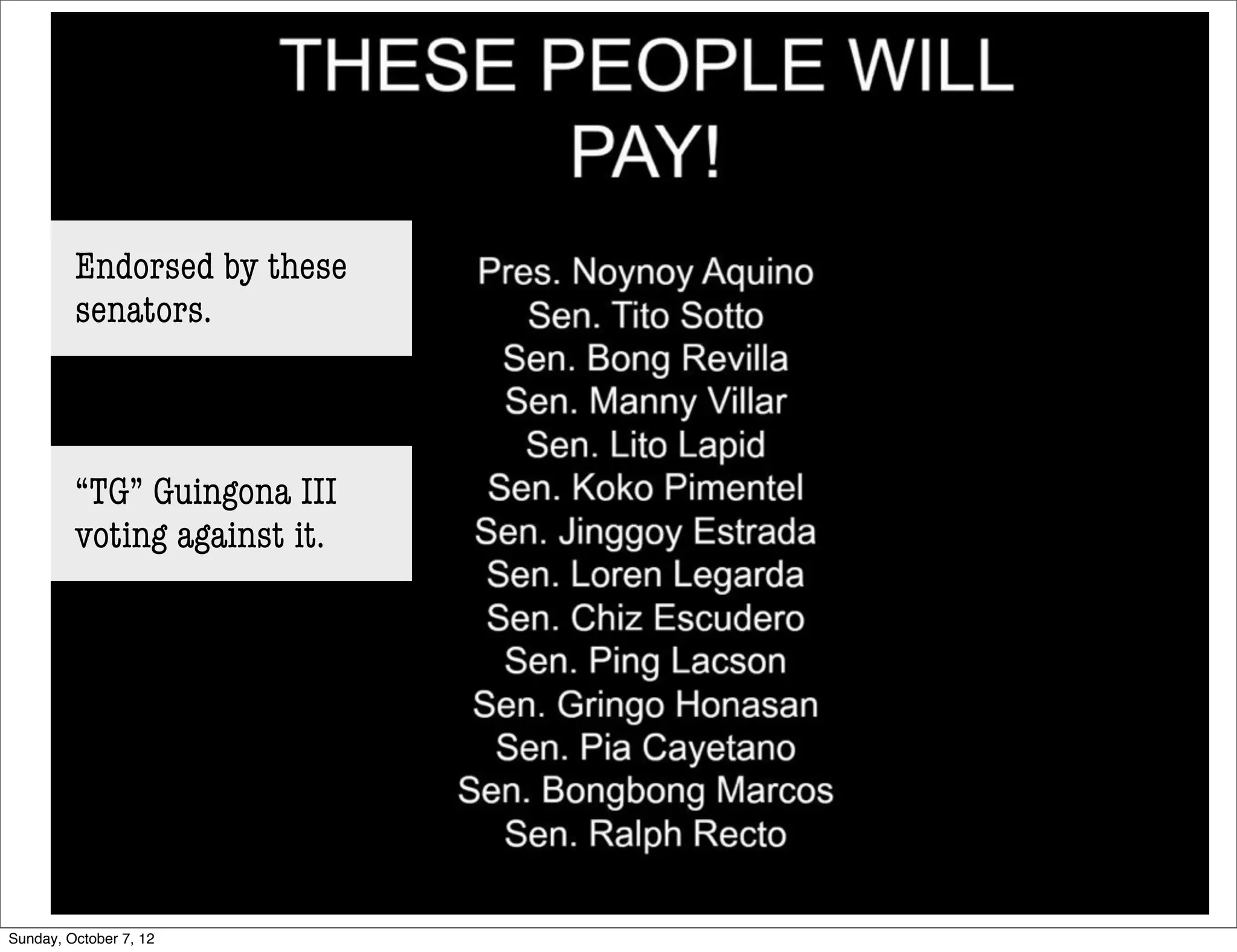 Endorsed by these
         senators.



         “TG” Guingona III
         voting against it.




Sunday, October 7, 12
 