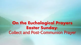 On the Euchological Prayers
Easter Sunday:
Collect and Post-Communion Prayer
 