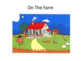 On The Farm 
 