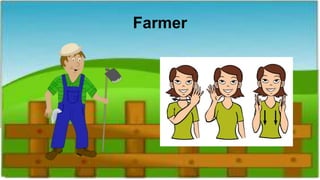 Farmer
 