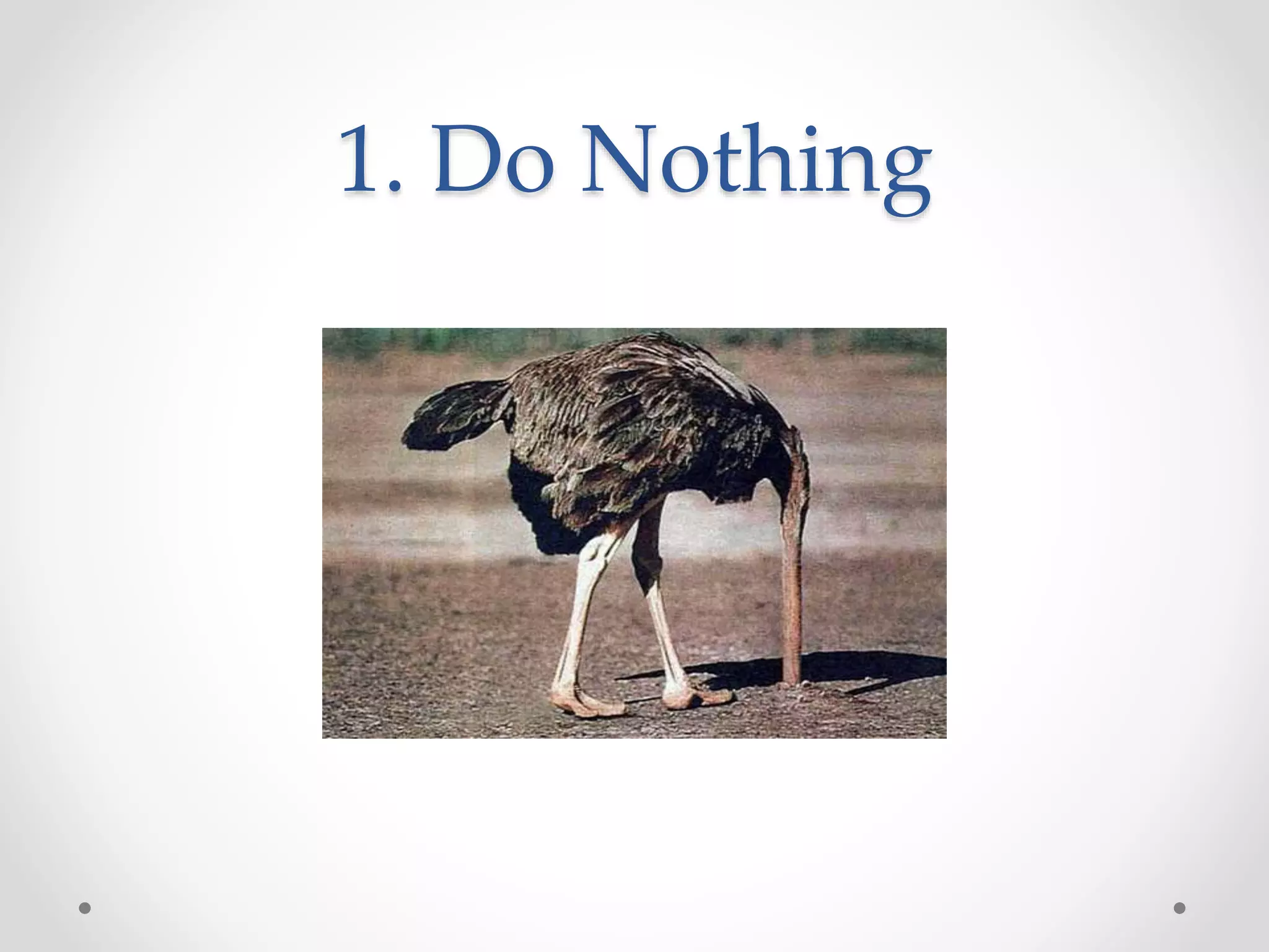 1. Do Nothing
 