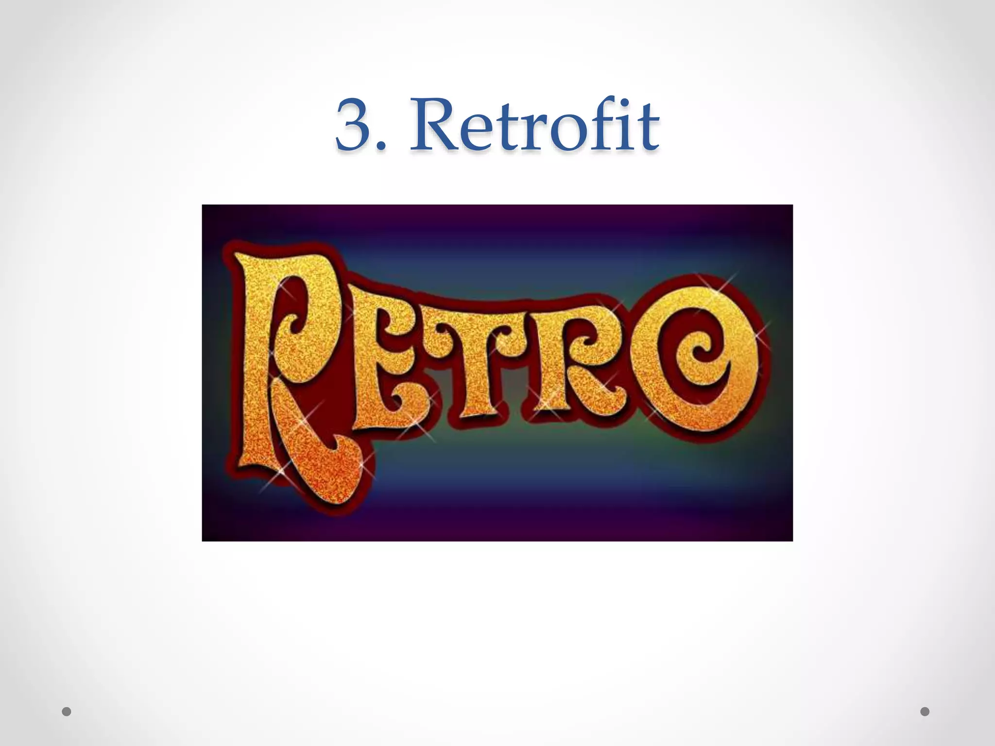 3. Retrofit
 