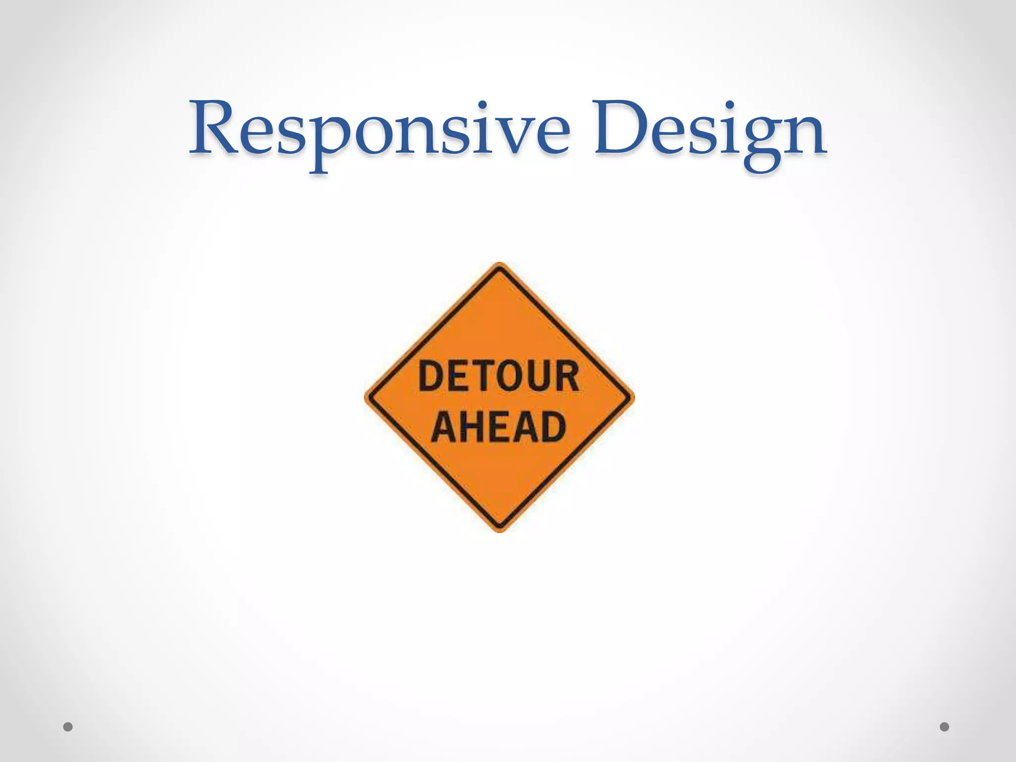Responsive Design
 
