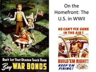 On the
Homefront: The
U.S. in WWII
 