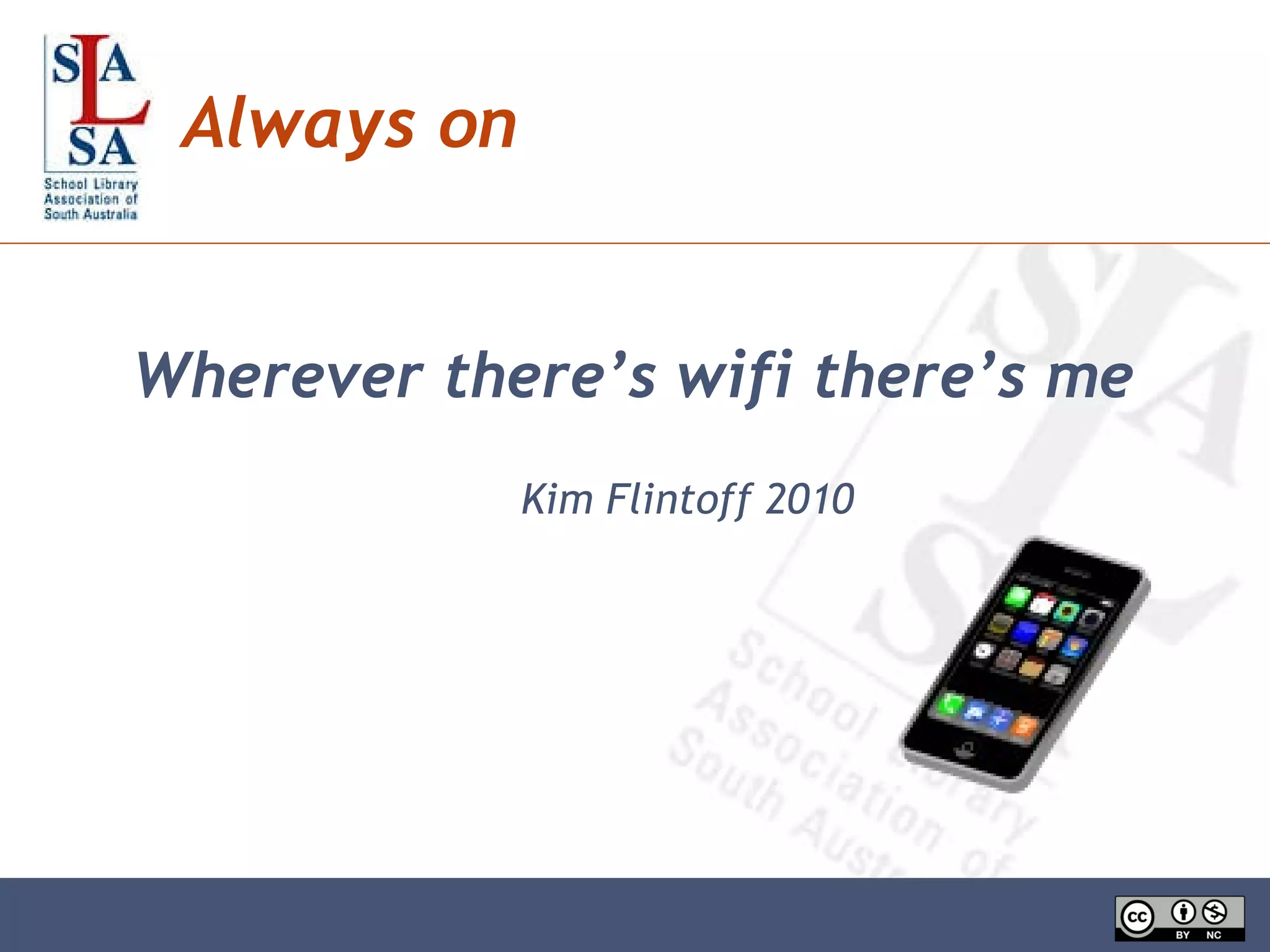Always on Wherever there’s wifi there’s me Kim Flintoff 2010 