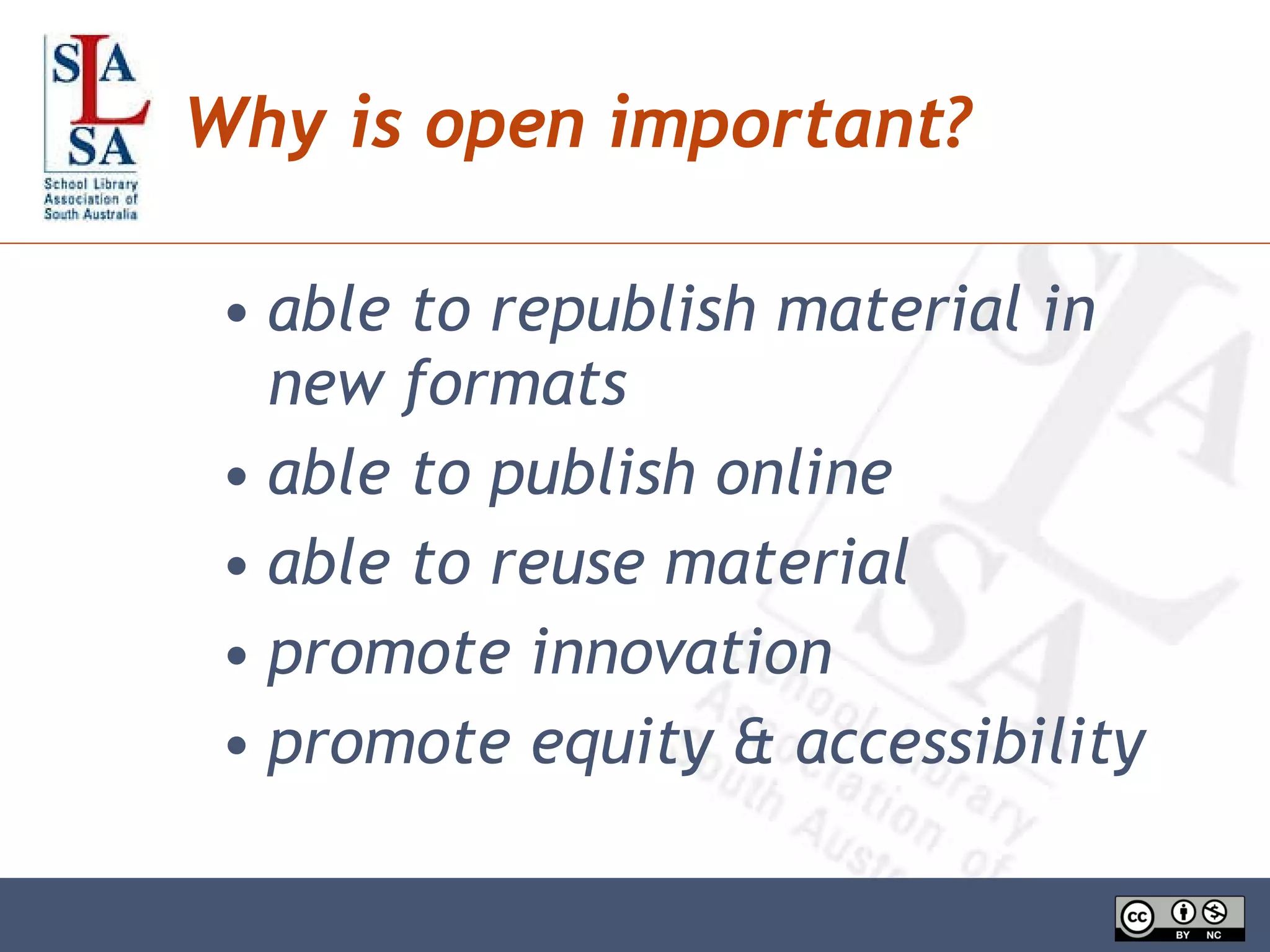 Why is open important? able to republish material in new formats able to publish online  able to reuse material promote innovation promote equity & accessibility 