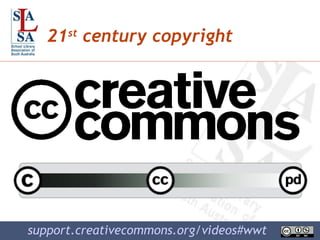 support.creativecommons.org/videos#wwt   21 st  century copyright  