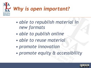 Why is open important? able to republish material in new formats able to publish online  able to reuse material promote innovation promote equity & accessibility 