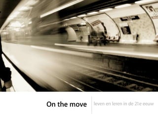 On the move leven en leren in de 21e eeuw
 