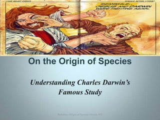 On the Origin of Species

Understanding Charles Darwin’s
        Famous Study

        Bertolino--Origin of Species--Mosaic 852   1
 