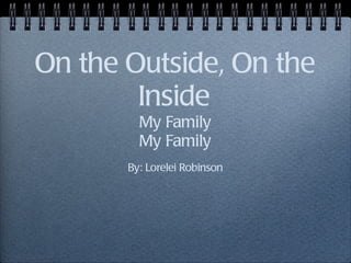 On the Outside, On the Inside   My Family My Family ,[object Object]