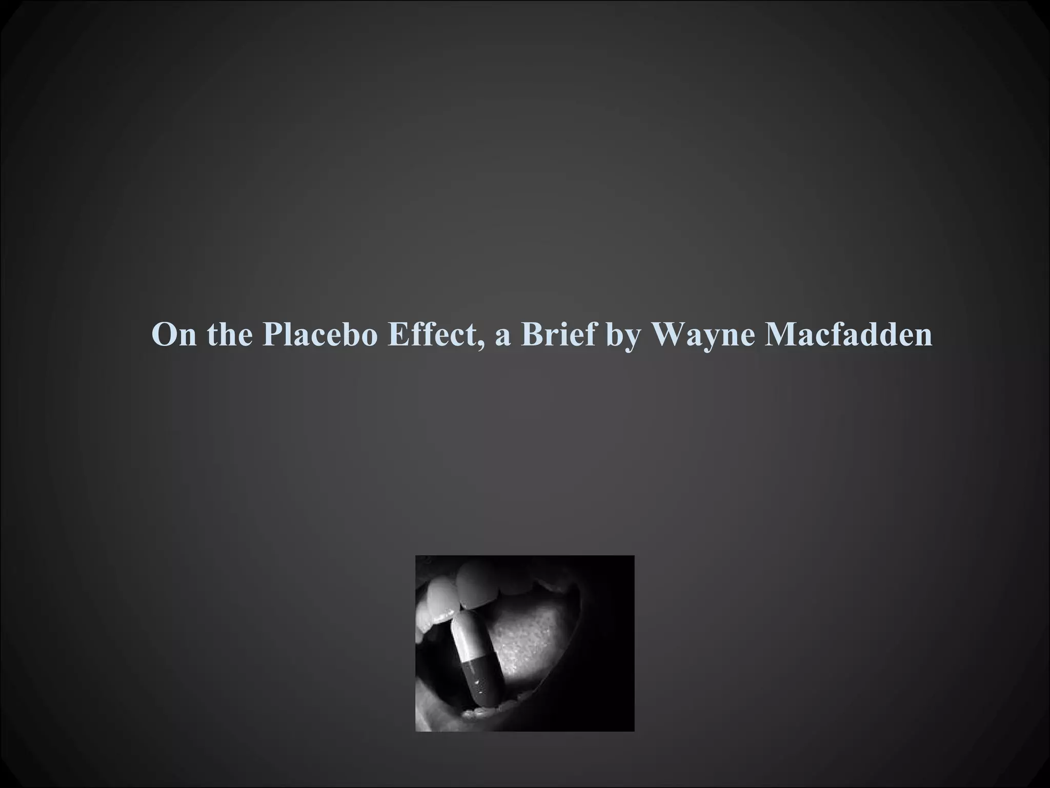 On the Placebo Effect, a Brief by Wayne Macfadden