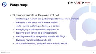 20
Roadmap
• Our long-term goals for the project included
• transforming all manuals and guides targeted for new delivery ...