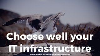 @aysunakarsu @searchdatalogy #brightonseo
Choose well your
IT infrastructure
 