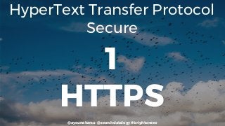 @aysunakarsu @searchdatalogy #brightonseo
1
HTTPS
HyperText Transfer Protocol
Secure
 