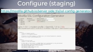 @aysunakarsu @searchdatalogy #brightonseo
Configure (staging)
https://mozilla.github.io/server-side-tls/ssl-config-generat...