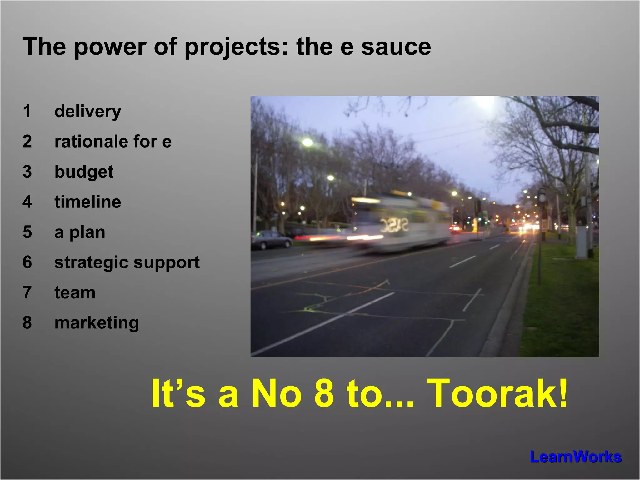 It’s a No 8 to... Toorak! The power of projects: the e sauce delivery rationale for e budget timeline a plan strategic support team marketing 