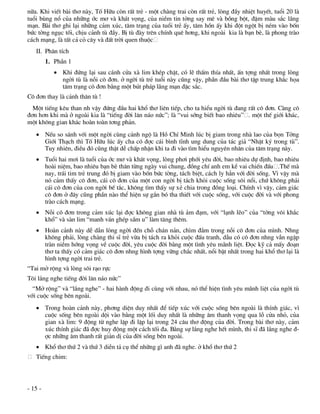 n÷a. Khi viÕt bµi th¬ nµy, Tè H÷u cßn rÊt trÎ - mét chµng trai cßn rÊt trÎ, lßng ®Çy nhiÖt huyÕt, tuæi 20 lµ
tuæi bïng næ cña nh÷ng íc m¬ vµ kh¸t väng, cña niÒm tin tëng say mª vµ bång bét, ®Ëm mµu s¾c l·ng
m¹n. Bµi th¬ ghi l¹i nh÷ng c¶m xóc, t©m tr¹ng cña tuæi trÎ Êy, t©m hån Êy khi ®ét ngét bÞ nÐm vµo bèn
bøc têng ngôc tèi, chÞu c¶nh tï ®Çy. BÞ tï ®µy trªn chÝnh quª h¬ng, khi ngoµi kia lµ b¹n bÌ, lµ phong trµo
c¸ch m¹ng, lµ tÊt c¶ cá c©y vµ ®Êt trêi quen thuéc
   II. Ph©n tÝch
         1. PhÇn 1
             Khi ®øng l¹i sau c¸nh cöa xµ lim khÐp chÆt, cã lÏ thÊm thÝa nhÊt, Ên tîng nhÊt trong lßng
              ngêi tï lµ nçi c« ®¬n. ë ngêi tï trÎ tuæi nµy còng vËy, phÇn ®Çu bµi th¬ tËp trung kh¾c häa
              t©m tr¹ng c« ®¬n b»ng mét bót ph¸p l·ng m¹n ®Æc s¾c.
C« ®¬n thay lµ c¶nh th©n tï !
  Mét tiÕng kªu than nh vËy ®øng ®Çu hai khæ th¬ liªn tiÕp, cho ta hiÓu ngêi tï ®ang rÊt c« ®¬n. Cµng c«
®¬n h¬n khi mµ ë ngoµi kia lµ “tiÕng ®êi l¨n n¸o nøc”; lµ “vui síng biÕt bao nhiªu” . mét thÕ giíi kh¸c,
mét kh«ng gian kh¸c hoµn toµn t¬ng ph¶n.
    NÕu so s¸nh víi mét ngêi cïng c¶nh ngé lµ Hå ChÝ Minh lóc bÞ giam trong nhµ lao cña bän Tëng
     Giíi Th¹ch th× Tè H÷u lóc Êy cha cã ®îc c¸i b×nh tÜnh ung dung cña t¸c gi¶ “NhËt ký trong tï”.
     Tuy nhiªn, ®iÒu ®ã còng thËt dÔ chÊp nhËn khi ta ®i vµo t×m hiÓu nguyªn nh©n cña t©m tr¹ng nµy.
    Tuæi hai m¬i lµ tuæi cña íc m¬ vµ kh¸t väng, lßng ph¬i phíi yªu ®êi, bao nhiªu dù ®Þnh, bao nhiªu
     hoµi niÖm, bao nhiªu b¹n bÌ th©n tõng ngµy vui chung, ®ång chÝ anh em kÒ vai chiÕn ®Êu .ThÕ mµ
     nay, tr¸i tim trÎ trung ®ã bÞ giam vµo bèn bøc têng, t¸ch biÖt, c¸ch ly h¼n víi ®êi sèng. V× vËy mµ
     nã c¶m thÊy c« ®¬n, c¸i c« ®¬n cña mét con ngêi bÞ t¸ch khái cuéc sèng s«i næi, chø kh«ng ph¶i
     c¸i c« ®¬n cña con ngêi bÕ t¾c, kh«ng t×m thÊy sù xÎ chia trong ®ång lo¹i. ChÝnh v× vËy, c¶m gi¸c
     c« ®¬n ë ®©y còng phÇn nµo thÓ hiÖn sù g¾n bã tha thiÕt víi cuéc sèng, víi cuéc ®êi vµ víi phong
     trµo c¸ch m¹ng.
    Nçi c« ®¬n trong c¶m xóc l¹i ®îc kh«ng gian nhµ tï ¶m ®¹m, víi “l¹nh lÏo” cña “têng v«i kh¾c
     khæ” vµ sµn lim “manh v¸n ghÐp sÇm u” lµm t¨ng thªm.
    Hoµn c¶nh nµy dÔ dÉn lßng ngêi ®Õn chç ch¸n n¶n, ch×m ®¾m trong nçi c« ®¬n cña m×nh. Nhng
     kh«ng ph¶i, lßng chµng thi sÜ trÎ võa bÞ t¸ch ra khái cuéc ®Êu tranh, dÉu cã c« ®¬n nhng vÉn ngËp
     trµn niÒm híng väng vÒ cuéc ®êi, yªu cuéc ®êi b»ng mét t×nh yªu m·nh liÖt. §äc kü c¶ mÊy ®o¹n
     th¬ ta thÊy cã c¶m gi¸c c« ®¬n nhng h×nh tîng v÷ng ch¾c nhÊt, næi bËt nhÊt trong hai khæ th¬ l¹i lµ
     h×nh tîng ngêi trai trÎ.
“Tai më réng vµ lßng s«i r¹o rùc
T«i l¾ng nghe tiÕng ®êi l¨n n¸o nøc”
  “Më réng” vµ “l¾ng nghe” - hai hµnh ®éng ®i cïng víi nhau, nã thÓ hiÖn t×nh yªu m·nh liÖt cña ngêi tï
víi cuéc sèng bªn ngoµi.
    Trong hoµn c¶nh nµy, ph¬ng diÖn duy nhÊt ®Ó tiÕp xóc víi cuéc sèng bªn ngoµi lµ thÝnh gi¸c, v×
     cuéc sèng bªn ngoµi déi vµo b»ng mét lèi duy nhÊt lµ nh÷ng ©m thanh väng qua lç cöa nhá, cña
     gian xµ lim: 9 ®éng tõ nghe lÆp ®i lÆp l¹i trong 24 c©u th¬ ®éng cña ®êi. Trong bµi th¬ nµy, c¶m
     xóc thÝnh gi¸c ®· ®îc huy ®éng mét c¸ch tèi ®a. B»ng sù l¾ng nghe hÕt m×nh, thi sÜ ®· l¾ng nghe ®-
     îc nh÷ng ©m thanh rÊt gi¶n dÞ cña ®êi sèng bªn ngoµi.
    Khæ th¬ thø 2 vµ thø 3 diÔn t¶ cô thÓ nh÷ng g× anh ®· nghe. ë khæ th¬ thø 2
   TiÕng chim:



- 15 -
 