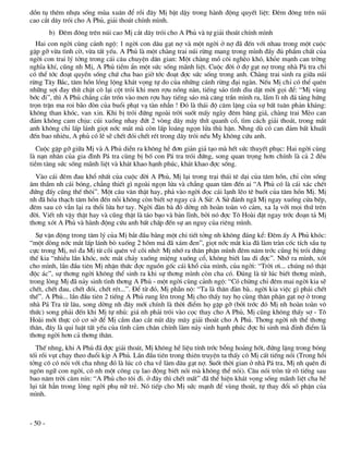 dån tô thªm nhùa sèng mïa xu©n ®Ó råi ®©y MÞ bËt dËy trong hµnh ®éng quyÕt liÖt: §ªm ®«ng trªn nói
cao c¾t d©y trãi cho A Phñ, gi¶i tho¸t chÝnh m×nh.
         b) §ªm ®«ng trªn nói cao MÞ c¾t d©y trãi cho A Phñ vµ tù gi¶i tho¸t chÝnh m×nh
  Hai con ngêi cïng c¶nh ngé: 1 ngêi con d©u g¹t nî vµ mét ngêi ë nî ®· ®Õn víi nhau trong mét cuéc
gÆp gì võa t×nh cê, võa tÊt yÕu. A Phñ lµ mét chµng trai nói rõng mang trong m×nh ®Çy ®ñ phÈm chÊt cña
ngêi con trai lý tëng trong c¸i c©u chuyÖn d©n gian: Mét chµng må c«i nghÌo khã, kháe m¹nh can trêng
nghÜa khÝ, còng nh MÞ, A Phñ tiÒm Èn mét søc sèng m·nh liÖt. Cuéc ®êi ë ®î g¹t nî trong nhµ P¸ tra chØ
cã thÓ tíc ®o¹t quyÒn sèng chø cha bao giê tíc ®o¹t ®îc søc sèng trong anh. Chµng trai sinh ra gi÷a nói
rõng T©y B¾c, t©m hån lång léng kh¸t väng tù do cña nh÷ng c¸nh rõng ®¹i ngµn. NÕu MÞ chØ cã thÓ quªn
nh÷ng sîi ®ay thÝt chÆt c« l¹i cét trãi khi men rîu nång nµn, tiÕng s¸o t×nh d×u dÆt mêi gäi ®Ó: “MÞ vïng
bíc ®i”, th× A Phñ ch¼ng cÇn trèn vµo men rîu hay tiÕng s¸o mµ c¨ng trÇn m×nh ra, lÇm l× nh ®¸ t¶ng høng
trän trËn ma roi b·o ®ßn cña buæi ph¹t v¹ tµn nhÉn ! §ã lµ th¸i ®é c©m lÆng cña sù bÊt tu©n ph¶n kh¸ng:
kh«ng than khãc, van xin. Khi bÞ trãi ®øng ngoµi trêi suèt mÊy ngµy ®ªm b¨ng gi¸, chµng trai MÌo can
®¶m kh«ng cam chÞu: cói xuèng nhay ®øt 2 vßng d©y m©y thÝt quanh cæ, t×m c¸ch gi¶i tho¸t, trong m¾t
anh kh«ng chØ lÊp l¸nh giät níc m¾t mµ cßn lÊp lo¸ng ngän löa thï hËn. Nhng dï cã can ®¶m bÊt khuÊt
®Õn bao nhiªu, A phñ cã lÏ sÏ chÕt ®ãi chÕt rÐt trong d©y trãi nÕu Mþ kh«ng cøu anh.
   Cuéc gÆp gì gi÷a MÞ vµ A Phñ diÔn ra kh«ng hÒ ®¬n gi¶n gi¶ t¹o mµ hÕt søc thuyÕt phôc: Hai ngêi cïng
lµ n¹n nh©n cña gia ®×nh P¸ tra cïng bÞ bè con P¸ tra trãi ®øng, song quan träng h¬n chÝnh lµ c¶ 2 ®Òu
tiÒm tµng søc sèng m·nh liÖt vµ kh¸t khao h¹nh phóc, kh¸t khao ®îc sèng.
  Vµo c¸i ®ªm ®au khæ nhÊt cña cuéc ®êi A Phñ, MÞ l¹i trong tr¹i th¸i tª d¹i cña t©m hån, chØ cßn sèng
©m thÇm nh c¸i bãng, ch¼ng thiÕt g× ngoµi ngän löa vµ ch¼ng quan t©m ®Õn ai “A Phñ cã lµ c¸i x¸c chÕt
®øng ®Êy còng thÕ th«i”. Mét c©u v¨n thËt hay, ph¶ vµo ngêi ®äc c¸i l¹nh lÏo tª buèt cña t©m hån MÞ. MÞ
nh ®· hãa th¹ch t©m hån ®Õn nçi kh«ng cßn biÕt sî ngay c¶ A Sö: A Sö ®¸nh ng· MÞ ngay xuèng cöa bÕp,
®ªm sau c« vÉn l¹i ra thæi löa h¬ tay. Ngêi ®µn bµ ®ã dêng nh hoµn toµn v« c¶m, xa l¹ víi mäi thø trªn
®êi. ViÕt nh vËy thËt hay vµ còng thËt lµ t¸o b¹o vµ b¶n lÜnh, bëi nã ®îc T« Hoµi ®Æt ngay tríc ®o¹n t¶ MÞ
th¬ng xãt A Phñ vµ hµnh ®éng cøu anh bÊt chÊp ®Õn sù an nguy cña riªng m×nh.
  Sù vËn ®éng trong t©m lý cña MÞ b¾t ®Çu b»ng mét chi tiÕt tëng nh kh«ng ®¸ng kÓ: §ªm Êy A Phñ khãc:
“mét dßng níc m¾t lÊp l¸nh bß xuèng 2 hâm m¸ ®· x¸m ®en”, giät níc m¾t kia ®· lµm trµn cèc tÝch sÇu tô
cùc trong MÞ, nã ®a MÞ tõ câi quªn vÒ câi nhí: MÞ nhí ra th©n phËn m×nh ®ªm n¨m tríc còng bÞ trãi ®øng
thÕ kia “nhiÒu lÇn khãc, níc m¾t ch¶y xuèng miÖng xuèng cæ, kh«ng biÕt lau ®i ®îc”. Nhí ra m×nh, xãt
cho m×nh, lÇn ®Çu tiªn MÞ nhËn thøc ®îc nguån gèc c¸i khæ cña m×nh, cña ngêi: “Trêi ¬i... chóng nã thËt
®éc ¸c”, sù th¬ng ngêi kh«ng thÓ sinh ra khi sù th¬ng m×nh cßn cha cã. §óng lµ tõ lóc biÕt th¬ng m×nh,
trong lßng MÞ ®· n¶y sinh t×nh th¬ng A Phñ - mét ngêi cïng c¶nh ngé: “Cã chõng chØ ®ªm mai ngêi kia sÏ
chÕt, chÕt ®au, chÕt ®ãi, chÕt rÐt...”. §Ó tõ ®ã, MÞ phÉn né: “Ta lµ th©n ®µn bµ.. ngêi kia viÖc g× ph¶i chÕt
thÕ”. A Phñ... lÇn ®Çu tiªn 2 tiÕng A Phñ rung lªn trong MÞ cho thÊy tuy hä cïng th©n phËn g¹t nî ë trong
nhµ P¸ Tra tõ l©u, song dêng nh ®©y míi chÝnh lµ thêi ®iÓm hä gÆp gì (bëi tríc ®ã MÞ nh hoµn toµn v«
thøc) song ph¶i ®Õn khi MÞ tù nhñ: gi¸ nh ph¶i trãi vµo cäc thay cho A Phñ, MÞ còng kh«ng thÊy sî - T«
Hoµi míi thùc cã c¬ së ®Ó MÞ cÇm dao c¾t nót d©y m©y gi¶i tho¸t cho A Phñ. Th¬ng ngêi nh thÓ th¬ng
th©n, ®©y lµ qui luËt tÊt yÕu cña t×nh c¶m ch©n chÝnh lµm n¶y sinh h¹nh phóc ®îc hi sinh mµ ®Ønh ®iÓm lµ
th¬ng ngêi h¬n c¶ th¬ng th©n.
  ThÕ nhng, khi A Phñ ®· ®îc gi¶i tho¸t, MÞ kh«ng hÒ liÖu tÝnh tríc bçng ho¶ng hèt, ®øng lÆng trong bãng
tèi råi vôt ch¹y theo ®uæi kÞp A Phñ. LÇn ®Çu tiªn trong thiªn truyÖn ta thÊy c« MÞ cÊt tiÕng nãi (Trong håi
tëng c« cã nãi víi cha nhng ®ã lµ lóc c« cha vÒ lµm d©u g¹t nî. Suèt thêi gian ë nhµ P¸ tra, MÞ nh quªn ®i
ng«n ng÷ con ngêi, c« nh mét c«ng cô lao ®éng biÕt nãi mµ kh«ng thÓ nãi). C©u nãi trßn tõ râ tiÕng sau
bao n¨m trêi c©m nÝn: “A Phñ cho t«i ®i. ë ®©y th× chÕt mÊt” ®· thÓ hiÖn kh¸t väng sèng m·nh liÖt cha hÒ
lôi t¾t h¼n trong lßng ngêi phô n÷ trÎ. Nã tiÕp cho MÞ søc m¹nh ®Ó vïng tho¸t, tù thay ®æi sè phËn cña
m×nh.



- 50 -
 