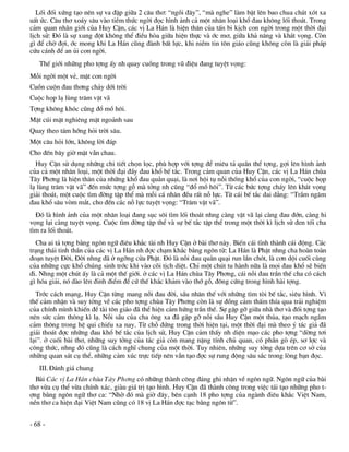 Lèi ®èi xøng t¹o nªn sù va ®Ëp gi÷a 2 c©u th¬: “ngåi ®©y”, “mµ nghe” lµm bËt lªn bao chua ch¸t xãt xa
uÊt øc. C©u th¬ xo¸y s©u vµo tiÒm thøc ngêi ®äc h×nh ¶nh c¶ mét nh©n lo¹i khæ ®au kh«ng lèi tho¸t. Trong
c¶m quan nh·n giíi cña Huy CËn, c¸c vÞ La H¸n lµ hiÖn th©n cña tÊn bi kÞch con ngêi trong mét thêi ®¹i
lÞch sö: §ã lµ sù xung ®ét kh«ng thÓ ®iÒu hßa gi÷a hiÖn thùc vµ íc m¬, gi÷a kh¶ n¨ng vµ kh¸t väng. Cßn
g× ®Ó chê ®îi, íc mong khi La H¸n còng ®µnh bÊt lùc, khi niÒm tin t«n gi¸o còng kh«ng cßn lµ gi¶i ph¸p
cøu c¸nh ®Ó an ñi con ngêi.
   ThÕ giíi nh÷ng pho tîng Êy nh quay cuång trong vò ®iÖu ®ang tuyÖt väng:
Mçi ngêi mét vÎ, mÆt con ngêi
Cuån cuén ®au th¬ng ch¶y díi trêi
Cuéc häp l¹ lïng tr¨m vËt v·
Tîng kh«ng khãc còng ®æ må h«i.
MÆt cói mÆt nghiªng mÆt ngo¶nh sau
Quay theo t¸m híng hái trêi s©u.
Mét c©u hái lín, kh«ng lêi ®¸p
Cho ®Õn b©y giê mÆt vÉn chau.
  Huy CËn sö dông nh÷ng chi tiÕt chän läc, phï hîp víi tîng ®Ó miªu t¶ quÇn thÓ tîng, gîi lªn h×nh ¶nh
cña c¶ mét nh©n lo¹i, mét thêi ®¹i ®Çy ®au khæ bÕ t¾c. Trong c¶m quan cña Huy CËn, c¸c vÞ La H¸n chïa
T©y Ph¬ng lµ hiÖn th©n cña nh÷ng khæ ®au qu»n qu¹i, lµ n¬i héi tô nçi thèng khæ cña con ngêi, “cuéc häp
l¹ lïng tr¨m vËt v·” ®Õn møc tîng gç mµ tëng nh còng “®æ må h«i”. Tõ c¸c bøc tîng ch¸y lªn kh¸t väng
gi¶i tho¸t, mét cuéc t×m ®êng tËp thÓ mµ mçi c¸ nh©n ®Òu rÊt nç lùc. Tõ c¸i bÕ t¾c dai d¼ng: “TrÇm ng©m
®au khæ s©u vßm m¾t, cho ®Õn c¸c nç lùc tuyÖt väng: “Tr¨m vËt v·”.
  §ã lµ h×nh ¶nh cña mét nh©n lo¹i ®ang sôc s«i t×m lèi tho¸t nhng cµng vËt v· l¹i cµng ®au ®ín, cµng hi
väng l¹i cµng tuyÖt väng. Cuéc t×m ®êng tËp thÓ vµ sù bÕ t¾c tËp thÓ trong mét thêi k× lÞch sö ®en tèi cha
t×m ra lèi tho¸t.
  Cha ai t¶ tîng b»ng ng«n ng÷ ®iªu kh¾c tµi nh Huy CËn ë bµi th¬ nµy. BiÕn c¸i tÜnh thµnh c¸i ®éng. C¸c
tr¹ng th¸i tinh thÇn cña c¸c vÞ La H¸n nh ®îc ch¹m kh¾c b»ng ng«n tõ: La H¸n lµ PhËt nhng cha hoµn toµn
®o¹n tuyÖt §êi, §êi nhng ®· ë ngìng cöa PhËt. §ã lµ nçi ®au qu»n qu¹i run lÇn chãt, lµ c¬n déi cuèi cïng
cña nh÷ng cùc khæ chóng sinh tríc khi vµo câi tÞch diÖt. ChØ mét chót tu hµnh n÷a lµ mäi ®au khæ sÏ biÕn
®i. Nhng mét chót Êy lµ c¶ mét thÕ giíi. ë c¸c vÞ La H¸n chïa T©y Ph¬ng, c¸i nçi ®au trÇn thÕ cha cã c¸ch
g× hãa gi¶i, nã dµo lªn ®Ønh ®iÓm ®Ó cø thÕ kh¾c kh¶m vµo thí gç, ®«ng cøng trong h×nh hµi tîng.
  Tríc c¸ch m¹ng, Huy CËn tõng mang nçi ®au ®êi, sÇu nh©n thÕ víi nh÷ng t×m tßi bÕ t¾c, siªu h×nh. V×
thÕ c¶m nhËn vµ suy tëng vÒ c¸c pho tîng chïa T©y Ph¬ng cßn lµ sù ®ång c¶m thÊm thÝa qua tr¶i nghiÖm
cña chÝnh m×nh khiÕn ®Ò tµi t«n gi¸o ®· thÓ hiÖn c¶m høng trÇn thÕ. Sù gÆp gì gi÷a nhµ th¬ vµ ®èi tîng t¹o
nªn søc c¶m th«ng k× l¹. Nçi sÇu cña cha «ng xa ®· gÆp gì nçi sÇu Huy CËn mét thña, t¹o m¹ch ngÇm
c¶m th«ng trong hÖ qui chiÕu xa nay. Tõ chç ®øng trong thêi hiÖn t¹i, mét thêi ®¹i mµ theo ý t¸c gi¶ ®·
gi¶i tho¸t ®îc nh÷ng ®au khæ bÕ t¾c cña lÞch sö, Huy CËn c¶m thÊy nh diÖn m¹o c¸c pho tîng “dêng t¬i
l¹i”. ë cuèi bµi th¬, nh÷ng suy tëng cña t¸c gi¶ cßn mang nÆng tÝnh chñ quan, cã phÇn gß Ðp, s¬ lîc vµ
c«ng thøc, nhng ®ã còng lµ c¸ch nghÜ chung cña mét thêi. Tuy nhiªn, nh÷ng suy tëng dùa trªn c¬ së cña
nh÷ng quan s¸t cô thÓ, nh÷ng c¶m xóc trùc tiÕp nªn vÉn t¹o ®îc sù rung ®éng s©u s¾c trong lßng b¹n ®äc.
   III. §¸nh gi¸ chung
  Bµi C¸c vÞ La H¸n chïa T©y Ph¬ng cã nh÷ng thµnh c«ng ®¸ng ghi nhËn vÒ ng«n ng÷. Ng«n ng÷ cña bµi
th¬ võa cô thÓ võa chÝnh x¸c, giµu gi¸ trÞ t¹o h×nh. Huy CËn ®· thµnh c«ng trong viÖc t¸i t¹o nh÷ng pho t-
îng b»ng ng«n ng÷ th¬ ca: “Nhê ®ã mµ giê ®©y, bªn c¹nh 18 pho tîng cña ngµnh ®iªu kh¾c ViÖt Nam,
nÒn th¬ ca hiÖn ®¹i ViÖt Nam còng cã 18 vÞ La H¸n ®îc t¹c b»ng ng«n tõ”.


- 68 -
 