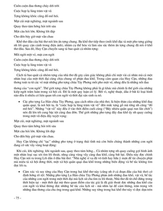 Cuån cuén ®au th¬ng ch¸y díi trêi
Cuéc häp l¹ lïng tr¨m vËt v·
Tîng kh«ng khãc còng ®æ må h«i.
MÆt cói mÆt nghiªng, mÆt ngo¶nh sau
Quay theo t¸m híng hái trêi s©u
Mét c©u hái lín. Kh«ng lêi ®¸p
Cho ®Õn b©y giê mÆt vÉn chau
  Khæ th¬ ®Çu cña bµi th¬ nãi lªn Ên tîng chung. Ba khæ th¬ tiÕp theo (mçi khæ ®Æc t¶ mét pho tîng gièng
nh lèi quay cËn c¶nh trong ®iÖn ¶nh), nh»m cô thÓ hãa vµ lµm s©u s¾c thªm Ên tîng chung ®· nãi ë khæ
th¬ ®Çu. Sau ®ã, Huy CËn chuyÓn sang t¶ bao qu¸t c¶ nhãm tîng:
Mçi ngêi mét vÎ, mÆt con ngêi
Cuån cuén ®au th¬ng ch¸y díi trêi
Cuéc häp l¹ lïng tr¨m vËt v·
Tîng kh«ng khãc còng ®æ må h«i.
  C¸ch t¶ bao qu¸t c¶ nhãm tîng cña nhµ th¬ ®· g©y c¶m gi¸c kh«ng ph¶i chØ mét vµi c¸ nh©n mµ c¶ mét
nh©n lo¹i cña mét thêi ®¹i cïng chÞu chung sè phËn ®au khæ. Trong c¶m quan cña Huy CËn, nh÷ng ®au
th¬ng to¸t ra tõ c¸c vÎ mÆt nh÷ng pho tîng chïa T©y Ph¬ng mçi pho mét vÎ, nhng ®Òu lµ nh÷ng nçi ®au
th¬ng cña “con ngêi”. ThÕ giíi tîng chïa T©y Ph¬ng kh«ng ph¶i lµ g× kh¸c mµ chÝnh lµ thÕ giíi cña nh÷ng
kiÕp ngêi trÇm lu©n trong x· héi cò. §ã lµ mét quy luËn cã lý. Bëi v×, nghÖ thuËt, dÉu ë bÊt k× lo¹i h×nh
nµo ®Òu Ýt nhiÒu cã liªn quan tíi con ngêi vµ thêi ®¹i s¶n sinh ra nã.
    C¸c pho tîng La H¸n chïa T©y Ph¬ng, qua c¸ch nh×n cña nhµ th¬, lµ hiÖn th©n cña nh÷ng khæ ®au
     qu»n qu¹i, lµ n¬i héi tô, lµ “cuéc häp l¹ lïng tr¨m vËt v·” ®Õn møc tîng gç mµ tëng nh còng “®æ
     må h«i”. Nh÷ng “vËt v·” nµy ®Òu ë vµo thêi ®iÓm cuèi cïng (“BÊy nhiªu qu»n qu¹i run lÇn chãt”)
     nªn ®· lªn tíi cung bËc tét cïng ®au ®ín. ThÕ giíi nh÷ng pho tîng ®Çy ®au khæ Êy nh quay cuång
     trong mét vò ®iÖu ®Çy tuyÖt väng:
MÆt cói, mÆt nghiªng, mÆt ngo¶nh sau
Quay theo t¸m híng hái trêi s©u
Mét c©u hái lín. Kh«ng lêi ®¸p
Cho ®Õn b©y giê mÆt vÉn chau.
  Huy CËn kh«ng chØ “t¹c” nh÷ng pho tîng ë tr¹ng th¸i tÜnh mµ cßn biÕn chóng thµnh nh÷ng con ngêi
®ang cè søc vÉy vïng ho¹t ®éng:
  Khi cói, khi nghiªng, khi ngo¶nh sau, quay theo t¸m híng... C¶ nhãm tîng nh quay cuång gîi h×nh ¶nh
mét nh©n lo¹i sôc s«i t×m lèi tho¸t, nhng cµng vïng vÉy cµng ®au khæ, cµng bÊt lùc. §iÒu nµy ®îc chÝnh
Huy CËn nãi ra trong Lêi dÉn ë ®Çu bµi th¬: “Nhµ nghÖ sÜ xa ®· v« t×nh hay h÷u ý mîn ®Ò tµi chuyÖn phËt
mµ miªu t¶ x· héi ®¬ng thêi, mét x· héi qu»n qu¹i ®au khæ trong nh÷ng biÕn ®éng vµ bÕ t¾c kh«ng t×m
®îc lèi ra.
    C¶m xóc vµ suy tëng cña Huy CËn trong hai khæ th¬ nµy (còng nh ë c¶ ®o¹n ®Çu cña bµi th¬) cã
     ®Þnh híng râ rÖt: Nh÷ng pho tîng La H¸n chïa T©y Ph¬ng ph¶n ¸nh nh÷ng ®au khæ, vËt v·, bÕ t¾c
     cña nh÷ng con ngêi trong mét thêi ®¹i mµ lÞch sö cha t×m ra lèi tho¸t, Nhµ th¬ ®· tõ chç ®øng trong
     thêi hiÖn t¹i - mét thêi ®¹i mµ theo quan ®iÓm cña t¸c gi¶ lµ ®· gi¶i tho¸t ®îc nh÷ng ®au khæ cña
     con ngêi vµ khai th«ng ®îc nh÷ng bÕ t¾c cña lÞch sö - mµ nh×n l¹i ®Ó c¶m th«ng, tr©n träng víi
     nh÷ng ®au th¬ng cña cha «ng trong qu¸ khø. Nh÷ng suy tëng trong hai khæ th¬ nµy v× ®îc dùa trªn

- 75 -
 