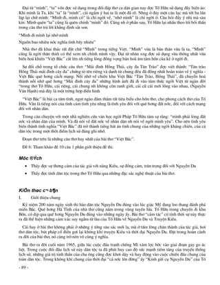 §¹i tõ “m×nh”, “ta” vèn ®îc sö dông trong ®èi ®¸p th¬ ca d©n gian nay ®îc Tè H÷u sö dông ®Çy biÕn ¶o:
Khi m×nh lµ Ta, khi “ta” lµ “m×nh”, c¸i ngÇm ý hai ta lµ mét ®· râ. Nhng ë ®©y mét c©u lôc mµ tíi ba lÇn
lÆp l¹i ch÷ m×nh: “M×nh ®i, m×nh cã” lµ chØ ngêi vÒ, “nhí m×nh” lµ chØ ngêi ë. C©u hái ®Çy ý nhÞ mµ s©u
kÝn: M×nh quªn “ta” còng lµ quªn chÝnh “m×nh” ®ã. Còng nh ë phÇn sau, Tè H÷u l¹i nhÊn theo lèi båi thÊn
trong c©u th¬ tr¶ lêi kh¼ng ®Þnh s¾t son.
“M×nh ®i m×nh l¹i nhí m×nh
Nguån bao nhiªu níc nghÜa t×nh bÊy nhiªu”
  Nhµ th¬ ®· khai th¸c rÊt ®¾t ch÷ “M×nh” trong tiÕng ViÖt. “M×nh” võa lµ b¶n th©n võa lµ ta, “M×nh”
còng lµ ngêi th©n thiÕt cã thÓ xem nh chÝnh m×nh vËy. §¹i tõ nh©n xng ®îc sö dông võa thèng nhÊt võa
biÕn ho¸ khiÕn “ViÖt B¾c” cÊt lªn nh tiÕng lßng ®ång väng b¶n hoµ ©m t©m hån cña kÎ ë ngêi ®i.
  Sù ®æi chç trong tæ chøc c©u th¬: “M¸i ®×nh Hång Th¸i, c©y ®a T©n Trµo” ®îc viÕt thµnh: “T©n trµo
Hång Th¸i m¸i ®×nh c©y ®a” chøng tá tªn riªng vµ danh tõ chung ®Òu ®· ®ång nhÊt hoµn toµn vÒ ý nghÜa -
ViÖt B¾c quª h¬ng c¸ch m¹ng. Nçi nhí vÒ chiÕn khu ViÖt B¾c “T©n Trµo, Hång Th¸i”, ®· chuyÓn ho¸
thµnh nçi nhí quª h¬ng “M¸i ®×nh c©y ®a” nh÷ng h×nh ¶nh ®· ®i vµo t©m thøc ngêi ViÖt tõ ngµn ®êi
“trong th¬ Tè H÷u, c¸i riªng, c¸i chung nh kh«ng cßn ranh giíi, c¸i cò c¸i míi lång vµo nhau, (NguyÔn
V¨n H¹nh) mµ ®©y lµ mét trêng hîp ®iÓn h×nh
  “ViÖt B¾c” lµ bµi ca t©m t×nh, ngät ngµo ®»m th¾m rÊt tiªu biÓu cho hån th¬, cho phong c¸ch th¬ cña Tè
H÷u. VÉn lµ tiÕng nãi cña t×nh c¶m t×nh yªu nhng lµ t×nh yªu ®èi víi quª h¬ng ®Êt níc, ®èi víi c¸ch m¹ng
®èi víi nh©n d©n.
  Trong c©u chuyÖn víi mét nhµ nghiªn cøu v¨n häc ngêi Ph¸p Tè H÷u t©m sù r»ng: “m×nh ph¶i lßng ®Êt
níc vµ nh©n d©n cña m×nh. Vµ ®· nãi vÒ ®Êt níc vÒ nh©n d©n nh nãi vÒ ngêi m×nh yªu”. Cho nªn t×nh yªu
biÕn thµnh t×nh nghÜa “ViÖt B¾c” ®· trë thµnh tiÕng h¸t ©n t×nh chung cña nh÷ng ngêi kh¸ng chiÕn, cña c¶
d©n téc trong mét thêi ®iÓm lÞch sö ®¸ng ghi nhí.
     §o¹n th¬ trªn lµ nh÷ng c©u th¬ hay nhÊt cña bµi th¬ “ViÖt B¾c”.
     §Ò 6: Tham kh¶o ®Ò 10 c©u 1 phÇn giíi thiÖu ®Ò thi.

Môc ®Ých
       ThÊy ®îc sù th¬ng c¶m cña t¸c gi¶ víi nµng KiÒu, sù ®ång c¶m, tr©n träng ®èi víi NguyÔn Du
       ThÊy ®îc tÝnh d©n téc trong th¬ Tè H÷u qua nh÷ng ®Æc s¾c nghÖ thuËt cña bµi th¬.


KiÕn thøc c¬ b¶n
I.       Giíi thiÖu chung
  Kû niÖm 200 n¨m ngµy sinh thi hµo d©n téc NguyÔn Du ®óng vµo lóc giÆc Mü ®ang leo thang ®¸nh ph¸
miÒn B¾c. Quª h¬ng Hµ TÜnh cña nhµ th¬ còng n»m trong vïng tuyÕn löa. Tè H÷u trong chuyÕn ®i khu
Bèn, cã dÞp qua quª h¬ng NguyÔn Du ®óng vµo nh÷ng ngµy Êy. Bµi th¬ “c¶m t¸c” cã tÝnh thêi sù nµy thùc
ra ®· thÓ hiÖn nh÷ng c¶m xóc suy ngÉm tõ l©u cña Tè H÷u vÒ NguyÔn Du vµ TruyÖn KiÒu.
  C¸i hay ë bµi th¬ kh«ng ph¶i ë nh÷ng ý tëng s©u s¾c míi l¹, mµ ë tÊm lßng ch©n thµnh cña t¸c gi¶, h¬i
th¬ d©n téc, bót ph¸p cæ ®iÓn gîi l¹i kh«ng khÝ truyÖn KiÒu vµ thêi ®¹i NguyÔn Du. §Æt trong hoµn c¶nh
ra ®êi cña bµi th¬, nã cµng trë nªn v« cïng ý nghÜa.
   Bµi th¬ ra ®êi cuèi n¨m 1965, gi÷a lóc cuéc ®Êu tranh chèng MÜ x©m lîc bíc vµo giai ®o¹n gay go ¸c
liÖt. Trong cuéc ®èi ®Çu lÞch sö nµy d©n téc ta ®· ph¸t huy cao ®é søc m¹nh tiÒm tµng cña truyÒn thèng
lÞch sö, nh÷ng gi¸ trÞ tinh thÇn cña cha «ng còng ®îc kh¬i dËy vµ huy ®éng vµo cuéc chiÕn ®Êu chung cña
toµn d©n téc. Trong kh«ng khÝ chung cña thêi ®¹i “c¶ níc lªn ®êng” Êy “KÝnh göi cô NguyÔn Du” cña Tè
- 89 -
 