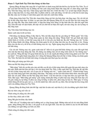 §o¹n 3: Ngêi lÝnh T©y TiÕn hµo hïng vµ hµo hoa
  Quang Dòng ®· dùng bøc tîng ®µi vÒ ngêi lÝnh v« danh trong khæ th¬ thø ba cña bµi th¬ T©y TiÕn. Ta cã
thÓ xem khæ th¬ thø ba nµy lµ nh÷ng nÐt bót cuèi cïng hoµn thiÖn bøc tîng ®µi vÒ ch©n dung ngêi lÝnh
T©y TiÕn hµo hïng, hµo hoa. Ch©n dung ngêi lÝnh hiÖn lªn ë khæ th¬ thø 3 cã sù kÕt hîp nhuÇn nhuyÔn
gi÷a vÎ ®Ñp t©m hån, lý tëng chiÕn ®Êu vµ phÈm chÊt hy sinh anh dòng. Cã thÓ nãi c¶ bµi th¬ lµ mét tîng
®µi ®Çy mµu s¾c bi tr¸ng vÒ mét ®oµn qu©n trªn mét nÒn c¶nh kh¸c thêng.
  Ch©n dung ®oµn binh T©y TiÕn ®îc ch¹m kh¾c b»ng nÐt bót võa hiÖn thùc võa l·ng m¹n. C¸c chi tiÕt nh
lÊy tõ ®êi sèng hiÖn thùc vµ khóc x¹ qua t©m hån th¬ Quang Dòng ®Ó råi sau ®ã hiÖn lªn trªn trang th¬
®Çy søc hÊp dÉn. Däc theo hµnh tr×nh, vÎ ®Ñp hµo hïng kiªu dòng cø lÊp l¸nh dÇn lªn, ®Õn khi ngêi lÝnh
T©y TiÕn ®èi mÆt víi dÞch bÖnh, ®èi mÆt víi c¸i chÕt th× nã thËt chãi ngêi, nÐt nµo còng s¾c s¶o l¹ lïng vµ
®Çy l·ng m¹n:
T©y TiÕn ®oµn binh kh«ng mäc tãc
Qu©n xanh mµu l¸ d÷ oai hïm.
  Ch÷ dïng cña Quang Dòng ë ®©y thËt l¹. NÕu më ®Çu ®o¹n th¬ t¸c gi¶ dïng tõ “§oµn qu©n” th× ë ®©y
t¸c gi¶ dïng “§oµn binh”. Còng ®oµn qu©n Êy th«i nhng khi dïng “§oµn binh” th× gîi h×nh ¶nh ®oµn
chiÕn binh cã vò khÝ, cã khÝ thÕ xung trËn ¸t ®i vÎ èm yÕu cña bÖnh tËt. Ba ch÷ “kh«ng mäc tãc” lµ ®¶o
thÕ bÞ ®éng thµnh chñ ®éng. Kh«ng cßn ®oµn qu©n bÞ sèt rÐt rõng l©m tiÒu tuþ ®i rông hÕt c¶ tãc. Giäng
®iÖu cña c©u th¬ cø y nh lµ hä cè t×nh kh«ng mäc tãc vËy. Nghe ngang tµng kiªn b¹c vµ thÊy râ sù bèc tÕu
rÊt lÝnh tr¸ng.
  C¸c chi tiÕt “kh«ng mäc tãc, qu©n xanh mµu l¸” diÔn t¶ c¸i gian khæ kh¸c thêng cña cuéc ®êi ngêi lÝnh
trªn mét ®Þa bµn ho¹t ®éng ®Æc biÖt. Di chøng cña nh÷ng trËn sèt rÐt rõng triÒn miªn lµ “tãc kh«ng mäc”
da xanh t¸i. Nhng ®èi lËp víi ngo¹i h×nh tiÒu tôy Êy lµ søc m¹nh phi thêng tù bªn trong ph¸t ra tõ t thÕ “d÷
oai hïm”. Víi nghÖ thuËt t¬ng ph¶n chØ 2 dßng th¬ Quang Dòng lµm næi bËt vÎ kh¸c thêng cña ®oµn qu©n
T©y TiÕn. Hä hiÖn lªn nh h×nh ¶nh tr¸ng sÜ trîng phu mét thuë qua hai c©u tiÕp:
M¾t trõng göi méng qua biªn giíi
§ªm m¬ Hµ Néi d¸ng kiÒu th¬m
   “M¾t trõng” biÓu thÞ sù dån nÐn c¨m uÊt ®Õn cao ®é nh cã kh¶ n¨ng thiªu ®èt qu©n thï qua ¸nh s¸ng cña
®«i m¾t. H×nh ¶nh th¬ lµm næi bËt ý chÝ cña ®oµn binh T©y TiÕn. ë ®©y ngêi lÝnh T©y TiÕn ®îc ®Ò cËp ®Õn
víi tÊt c¶ thùc tr¹ng mÖt mái, vÊt v¶ qua c¸c tõ “kh«ng mäc tãc”, “qu©n xanh mµu l¸”. ChÝnh tõ thùc tr¹ng
nµy mµ ch©n dung ngêi lÝnh sinh ®éng ch©n thùc. ThÕ nhng vît lªn trªn khã kh¨n thiÕu thèn, t©m hån ngêi
lÜnh vÉn cÊt c¸nh “§ªm m¬ Hµ Néi d¸ng kiÒu th¬m”. C©u th¬ ¸nh lªn vÎ ®Ñp t©m hån cña ngêi lÝnh T©y
TiÕn. Ban ngµy “M¾t trõng göi méng” giÊc méng chinh phu híng vÒ phÝa trËn m¹c nhng khi bom ®¹n yªn
råi giÊc méng Êy l¹i híng vÒ phÝa sau còng lµ híng vÒ phÝa tríc, phÝa t¬ng lai hÑn íc. Mét ngµy vÒ trong
chiÕn th¾ng ®Ó nèi l¹i giÊc m¬ xa. ý chÝ th× m·nh liÖt, t×nh c¶m th× say ®¾m. Hai nÐt ®Ñp hµi hßa trong tÝnh
c¸ch cña nh÷ng chµng trai T©y TiÕn.
  Quang Dòng ®· dïng h×nh ¶nh ®èi lËp: mét bªn lµ nÊm må, mét bªn lµ ý chÝ cña nh÷ng ngêi chiÕn binh:
R¶i r¸c biªn c¬ng må viÔn xø
ChiÕn trêng ®i ch¼ng tiÕc ®êi xanh
¸o bµo thay chiÕu anh vÒ ®Êt
S«ng M· gÇn lªn khóc ®éc hµnh.
  “Må viÔn xø” lµ nh÷ng nÊm må ë nh÷ng n¬i xa v¾ng hoang l¹nh. Nh÷ng nÊm må r¶i r¸c trªn ®êng hµnh
qu©n, nhng kh«ng thÓ c¶n ®îc ý chÝ quyÕt ra ®i cña ngêi lÝnh. C©u th¬ sau chÝnh lµ c©u tr¶ lêi døt kho¸t
cña nh÷ng con ngêi ®øng cao h¬n c¸i chÕt:
ChiÕn trêng ®i ch¼ng tiÕc ®êi xanh.

- 29 -
 