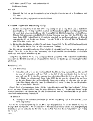 §Ò 9: Tham kh¶o ®Ò 20 c©u 1 phÇn giíi thiÖu ®Ò thi
     Bªn kia s«ng §uèng
Môc ®Ých
    Ph©n tÝch ®îc t×nh yªu quª h¬ng ®Êt níc tù hµo vÒ truyÒn thèng v¨n ho¸, vÒ vÎ ®Ñp cña con ngêi
     ViÖt Nam.
    HiÓu vµ ®¸nh gi¸ ®îc nghÖ thuËt tr÷ t×nh cña bµi th¬


Hoµn c¶nh s¸ng t¸c cña Bªn kia s«ng §uèng
   1. Bµi Bªn kia s«ng §uèng ra ®êi n¨m 1948. S«ng §uèng cßn gäi lµ s«ng Thiªn §øc, lµ mét nh¸nh
      cña s«ng Hång nèi víi s«ng Th¸i B×nh, chia tØnh B¾c Ninh ra lµm hai phÇn: nam (h÷u ng¹n) vµ b¾c
      (t¶ ng¹n). Quª h¬ng, gia ®×nh Hoµng CÇm ë nam phÇn tØnh B¾c Ninh, ngay bªn bê s«ng §uèng.
      Khi giÆc Ph¸p chiÕm nam phÇn B¾c Ninh th× Hoµng CÇm ®ang c«ng t¸c ë ViÖt B¾c. Mét ®ªm gi÷a
      th¸ng 4 n¨m 1948, Hoµng CÇm trùc tiÕp nghe tin giÆc ®¸nh ph¸ quª h¬ng m×nh, «ng xóc ®éng vµ
      ngay ®ªm Êy viÕt bµi Bªn kia s«ng §uèng - “bªn nµy” lµ ®Êt tù do, híng vÒ “bªn kia” lµ vïng bÞ
      giÆc chiÕm ®ãng vµ giµy xÐo.
   2. Bµi th¬ ®¨ng lÇn ®Çu tiªn trªn b¸o Cøu quèc th¸ng 6 n¨m 1948. Nã ®îc phæ biÕn nhanh chãng tõ
      ViÖt B¾c tíi khu Ba, khu Bèn, vµo miÒn Nam vµ ra tËn C«n §¶o.
  B¶n th¶o gèc cña bµi th¬ kh«ng cßn n÷a. V× thÕ cã nhiÒu dÞ b¶n vµ kh«ng cã b¶n nµo hoµn toµn ®óng víi
b¶n gèc. TÊt c¶ ®Òu chØ dùa theo trÝ nhí “mang m¸ng” cña t¸c gi¶ nh chÝnh «ng ®· thó nhËn, vµ trÝ nhí cña
nh÷ng ngêi biªn so¹n s¸ch hay biªn tËp b¸o.
  Trong SGK nµy, v¨n b¶n Bªn kia s«ng §uèng ®îc chØnh lÝ l¹i dùa trªn sù ®èi chiÕu nhiÒu v¨n b¶n kh¸c
nhau vµ trÝ nhí ®îc kh«i phôc ®Çy ®ñ h¬n cña nhµ th¬. V¨n b¶n nµy ®îc t¸c gi¶ x¸c nhËn lµ gÇn víi b¶n
gèc h¬n c¶.

KiÕn thøc c¬ b¶n
   I. Giíi thiÖu chung
       Hoµng CÇm sinh ra vµ lín lªn ë miÒn quª Kinh B¾c. Hån th¬ l·ng m¹n cña Hoµng CÇm g¾n bã
        s©u nÆng víi miÒn quª cæ kÝnh nµy. T×nh yªu tha thiÕt Êy vèn tiÒm tµng Èn chøa chØ chê mét
        hoµn c¶nh nµo ®Êy lµ bïng lªn m¹nh mÏ tu«n trµo thµnh nh÷ng vÇn th¬ trµn trÒ xóc c¶m. C¬
        héi Êy ®· ®Õn vµo mét ®ªm cuèi th¸ng 4 n¨m 1948. Sau khi nghe tin giÆc ®¸nh ph¸ quª h¬ng
        bªn kia s«ng §uèng, t©m t chång chÊt nhí th¬ng, xãt xa, cïng víi niÒm c¨m giËn s©u s¾c,
        Hoµng CÇm ®· thøc tr¾ng ®ªm chong ®Ìn dÇu së viÕt mét m¹ch 134 dßng th¬ trµn ®Çy xóc c¶m.
        “Bªn kia s«ng §uèng” ®· ra ®êi !
  Cã ngêi ®· nãi nÕu nh ®ªm th¸ng 4 n¨m 1948 Êy, Hoµng CÇm kh«ng viÕt “Bªn kia s«ng §uèng” th× «ng
sÏ chÕt bëi nh÷ng ®ín ®au uÊt hËn kh«ng ®îc gi¶i to¶ b»ng th¬. §óng vËy “Bªn kia s«ng §uèng” ra ®êi
trong sù th¨ng hoa tét bËc cña t©m hån xóc c¶m thi nh©n ®Ó ®Õn h«m nay h¬n nöa thÕ kû tr«i qua nã vÉn
lµm cån cµo næi sãng trong lßng ®éc gi¶.
   II. Ph©n tÝch
      1. 10 dßng ®Çu bøc tranh toµn c¶nh miÒn quª bªn kia s«ng §uèng “Em ¬i buån lµm chi Anh ®a
         em vÒ s«ng §uèng”
  C©u më ®Çu bµi th¬ cÊu t¹o nh mét c©u hái. §ã lµ nghÖ thuËt ph©n th©n cña chñ thÓ tr÷ t×nh cña cuéc ®èi
tho¹i gi¶ ®Þnh mµ thùc chÊt lµ ®éc tho¹i néi t©m ®Ó thÓ hiÖn ®Ønh ®iÓm xóc c¶m thi nh©n. BiÖn ph¸p nghÖ
thuËt nµy ®· t¹o nªn nh÷ng bµi th¬ ®Ñp nhÊt cña th¬ ca ViÖt Nam hiÖn ®¹i nh “§©y th«n VÜ D¹”, “TiÕng
h¸t con tµu”.
- 32 -
 