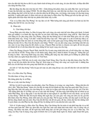 tiªn cho ®Õn khi bµi th¬ ra ®êi lµ cuéc hµnh tr×nh tõ bãng tèi ra ¸nh s¸ng, tõ c¶m ®Õn hiÓu, tõ §¹o ®Õn §êi
cña tiÕng th¬ Huy CËn.
  Bµi th¬ ®¨ng lÇn ®Çu tiªn trªn b¸o tÕt 1961 - Gi÷a kh«ng khÝ phÊn chÊn cña miÒn B¾c bíc vµo kÕ ho¹ch
5 n¨m lÇn thø nhÊt x©y dùng CNXH. Tõ chç ®øng thêi hiÖn t¹i, mét thêi ®¹i mµ theo ý t¸c gi¶ ®· gi¶i táa
®îc nh÷ng ®au khæ vµ bÕ t¾c lÞch sö, nhµ th¬ nh×n l¹i ®Ó ®ång c¶m, xãt th¬ng, tr©n träng víi cha «ng trong
qu¸ khø. ý nghÜa phæ qu¸t vÒ nh©n sinh mµ c¸c pho tîng La H¸n chïa T©y Ph¬ng gîi nªn l¹i ®îc qui vµo ý
nghÜa ph¶n ¸nh hiÖn thùc thêi ®¹i t¸c phÈm ®iªu kh¾c nµy ra ®êi.
  “C¸c vÞ La H¸n chïa T©y Ph¬ng” do vËy ®îc coi nh “Mét luång ¸nh s¸ng gi¶i tho¸t cña hiÖn t¹i däi lªn
nh÷ng ®au khæ bÕ t¾c cña cha «ng”.
   II. Ph©n tÝch
         1. C¶m høng chñ ®¹o:
   Trong PhËt gi¸o tiÓu thõa, La H¸n lµ tr¹ng th¸i cuèi cïng cña mét sinh thÓ trªn ®êng gi¶i tho¸t, lµ danh
hiÖu gäi nh÷ng vÞ tu hµnh ®¾c ®¹o ®¹t ®Õn sù yªn tÜnh vÜnh h»ng, tho¸t khái vßng sinh tö. §îc kh¬i gîi
c¶m høng tõ c¸c pho tîng chïa T©y Ph¬ng, nhng bµi th¬ kh«ng nãi vÒ tinh thÇn PhËt gi¸o cña c¸c c«ng
tr×nh ®iªu kh¾c nµy. Trong “Lêi dÉn” ë ®Çu bµi th¬ Huy CËn viÕt: “Nhµ nghÖ sÜ xa ®· v« t×nh hay h÷u ý m-
în ®Ò tµi chuyÖn thËt mµ miªu t¶ x· héi ®¬ng thêi, mét x· héi qu»n qu¹i trong nh÷ng biÕn ®éng vµ bÕ t¾c
kh«ng t×m ®îc lèi ra. Huy CËn ®· chuyÓn c¶m høng “ThiÒn” cña c¸c pho tîng sang c¶m høng trÇn thÕ cña
xóc c¶m vµ suy tëng trong hÖ ®èi chiÕu xa nay. ChuyÖn PhËt mµ hãa ra chuyÖn con ngêi, ®Ò tµi t«n gi¸o
trë thµnh ®Ò tµi vÒ nçi ®au nh©n thÕ cïng nh÷ng bÕ t¾c tuyÖt väng cña cha «ng.
  Chïa T©y Ph¬ng ë huyÖn Th¹ch ThÊt, tØnh Hµ T©y lµ mét c«ng tr×nh kiÕn tróc cæ næi tiÕng ®îc x©y dùng
vµo cuèi thÕ kØ XVIII. Trong chïa cã rÊt nhiÒu tîng, ®¸ng chó ý nhÊt lµ nhãm 18 tîng gç - thêng ®îc gäi
lµ tîng La H¸n - ®Æt trong hµnh lang cña chïa. Nh÷ng pho tîng nµy ®îc ®¸nh gi¸ lµ nh÷ng t¸c phÈm ®Ñp
vµo bËc nhÊt cña nghÖ thuËt ®iªu kh¾c cæ ViÖt Nam.
  Tõ nh÷ng n¨m 1940 khi cßn lµ sinh viªn trêng Canh N«ng, Huy CËn ®· cã dÞp ®Õn th¨m chïa T©y Ph-
¬ng vµ sau ®ã cßn nhiÒu lÇn trë l¹i. ¤ng kÓ: Xem tîng ra vÒ lßng vÊn v¬ng xao xuyÕn m·i v× nh÷ng ®au
khæ cña câi ®êi hiÖn lªn trªn g¬ng mÆt h×nh hµi c¸c pho tîng...
  ¸m ¶nh vÒ “nçi ®au th¬ng” biÓu lé qua nÐt mÆt c¸c pho tîng ®· t¹o xóc c¶m ®Ó nhµ th¬ viÕt nªn khæ th¬
®Çu tiªn:
C¸c vÞ La H¸n chïa T©y Ph¬ng
T«i ®Õn th¨m vÒ lßng vÊn v¬ng
H¸ ch¼ng ph¶i ®©y lµ xø PhËt,
Mµ sao ai nÊy mÆt ®au th¬ng ?
   §Ó béc lé triÕt lÝ uyªn th©m cña nhµ phËt, chïa T©y Ph¬ng cã c¶ tîng vui, tîng buån... Nhng nhµ th¬ chØ
chó ý ®Õn “MÆt ®au th¬ng” thËm chÝ cßn ®Èy Ên tîng ®ã lªn thµnh nÐt ®Æc trng bao qu¸t nhÊt. §©y lµ sù c-
êng ®iÖu ®Çy tÝnh chñ quan cña c¶m høng thi ca, song l¹i in ®Ëm c¸ch tiÕp cËn riªng cña t¸c gi¶: C©u hái:
“H¸ ch¼ng ph¶i ®©y lµ xø PhËt, mµ sao ai nÊy mÆt ®au th¬ng?” ®· lµm rung rinh kh«ng khÝ an nhiªn tù t¹i
chèn PhËt ®êng. Sù va ®Ëp gi÷a 2 c©u th¬ lµm bËt ra mét nghÞch lÝ: cöa PhËt lµ n¬i siªu tho¸t, sao l¹i tÝch
tô ®au th¬ng ? Khæ th¬ ®Çu ®· truyÒn th¼ng ®Õn ngêi ®äc c¸i c¶m gi¸c vÊn v¬ng ¸m ¶nh cña t¸c gi¶ khi
®Õn th¨m chïa T©y Ph¬ng, nhøc nhèi mét yªu cÇu gi¶i ®¸p. ThÕ lµ ngay tõ ®Çu, nçi ®au ngêi vµ nçi ®au gç
®· hßa d©ng thµnh mét ¸m ¶nh. Huy CËn ®· ®êi hãa vÊn ®Ò t«n gi¸o, ®Ó däc chiÒu dµi bµi th¬ nh÷ng triÕt
lÝ uyªn th©m cña nhµ PhËt l¹i ®îc dïng ®Ó béc lé nh÷ng triÕt lÝ cña nhµ th¬ tríc cuéc ®êi.
  ViÕt vÒ 18 pho tîng La H¸n chïa T©y Ph¬ng, Huy CËn kh«ng lÇn lît miªu t¶ mµ phèi hîp ®Æc t¶ cô thÓ
víi bao qu¸t toµn thÓ. Nhê vËy ®em ®Õn cho ngêi ®äc mét c¶m nhËn kh¸ toµn diÖn: võa cã riªng võa cã
chung, võa ®iÓm võa diÖn, ®ñ ®Ó ngêi ®äc h×nh dung ®îc c¸i thÕ giíi riªng cña c¸c vÞ La H¸n nµy. Tµi
n¨ng cña Huy CËn lµ dông c«ng ng«n tõ khiÕn th¬ ca lµ nghÖ thuËt ng«n tõ, thuéc nghÖ thuËt thêi gian,
- 65 -
 