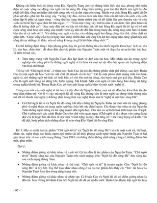 Kh«ng chØ hiÓu biÕt vÒ dßng s«ng §µ, NguyÔn Tu©n cßn cã nh÷ng hiÓu biÕt s©u s¾c, phong phó toµn
diÖn vÒ cuéc sèng lao ®éng cña ngêi l¸i ®ß s«ng §µ. ¤ng hiÓu nh÷ng gian lao thö th¸ch mµ ngêi l¸i ®ß
ph¶i ®èi ®Çu. ¤ng am hiÓu tÝnh t×nh s«ng níc vµ c¶ thÕ trËn trªn s«ng. Muèn vît th¸c S«ng §µ, ngêi l¸i ®ß
ph¶i vît ®îc, ph¸ ®îc ba vßng v©y. “Vßng v©y ®Çu, më ra n¨m cöa trËn, bèn cöa tö mét cöa sinh, cöa sinh
n»m lËp lê phÝa t¶ ng¹n s«ng vßng thø hai t¨ng thªm nhiÒu cöa tö ®Ó ®¸nh lõa con thuyÒn vµo vµ cöa
sinh l¹i bè trÝ lÖch qua phÝa bê h÷u ng¹n ” “Cßn mét vßng v©y thø ba n÷a, Ýt cöa h¬n, bªn ph¶i bªn tr¸i
®Òu lµ luång chÕt c¶” Sau cuéc ®Êu søc vµ ®Êu trÝ víi th¸c níc d÷ tîn S«ng §µ, ngêi l¸i ®ß l¹i trë vÒ víi
cuéc sèng sinh ho¹t Êm cóng cña m×nh “®ªm Êy nhµ ®ß ®èt löa trong hang ®¸, níng èng c¬m lam vµ toµn
bµn t¸n vÒ c¸ anh vò ?. Vµ nh÷ng suy nghÜ cña hä, cña nh÷ng ngêi lao ®éng còng thËt thµ, ch©n chÊt vµ
gi¶n ®¬n. “Cuéc sèng cña hä lµ ngµy nµo còng chiÕn ®Êu víi s«ng §µ d÷ déi, ngµy nµo còng giµnh lÊy c¸i
sèng tõ tay nh÷ng c¸i th¸c, nªn nã còng kh«ng cã g× lµ håi hép ®¸ng nhí ”.
  Cã thÓ kh¼ng ®Þnh tõng t liÖu phong phó, ®Çy ®ñ gi¸ trÞ th«ng tin cña nhiÒu ngµnh khoa häc: lÞch sö, ®Þa
lý, v¨n häc, ®iÖn ¶nh ®· ®em ®Õn cho t¸c phÈm cña NguyÔn Tu©n mét vÎ ®Ñp cña sù uyªn b¸c b¸c häc
vµ tÝnh trÝ tuÖ cao.
    Trªn tõng trang viÕt NguyÔn Tu©n ®Òu lÊp l¸nh vÎ ®Ñp cña tµi hoa. Mçi nh©n vËt dï trong nghÒ
     nghiÖp nµo còng ph¶i lµ nh÷ng ngêi nghÖ sÜ tµi hoa vµ mäi sù vËt ®Òu ®îc quan s¸t ë ph¬ng diÖn
     v¨n ho¸, mÜ thuËt.
  Trë l¹i víi “Ch÷ ngêi tö tï”, ë nh©n vËt HuÊn Cao ®· héi ®ñ nh÷ng phÈm chÊt phi thêng, cao ®Ñp: HuÊn
Cao lµ mét ngêi tµi hoa “c¸i tµi viÕt ch÷ rÊt nhanh vµ rÊt ®Ñp”. §ã lµ mét phÈm chÊt mang tÝnh v¨n ho¸,
nghÖ sÜ, chØ nh÷ng ngêi trÝ thøc cã hoµi b·o, cã chÝ lín míi tu dìng, rÌn luyÖn mµ g×n gi÷ ®îc. HuÊn Cao
cßn lµ ngêi anh hïng cã dòng khÝ, hiªn ngang, bÊt khuÊt. Mét con ngêi cã tÊm lßng bao dung ®é lîng
träng nghÜa khinh lîi. Trong HuÊn Cao cã mét anh hïng nghÜa hiÖp vµ mét ngêi nghÖ sÜ.
  Trong con m¾t cña mét nghÖ sÜ tµi hoa vµ ®éc ®¸o nh NguyÔn Tu©n, mäi sù vËt ®Òu ®îc khai th¸c tõ ph-
¬ng diÖn thÈm mü. Cã lÏ v× vËy mµ ngêi l¸i ®ß s«ng §µ kh«ng cßn lµ mét ngêi lao ®éng b×nh thêng n÷a
mµ ®· trë thµnh mét nghÖ sÜ kh«ng ph¶i trong lÜnh vùc nghÖ thuËt mµ lµ “nghÖ sÜ vît th¸c s«ng §µ”.
    C¶ Ch÷ ngêi tö tï vµ Ngêi l¸i ®ß s«ng §µ ®Òu chøng tá NguyÔn Tu©n cã mét vèn tõ vùng phong
     phó vµ nghÖ thuËt sö dông ng«n ng÷ bËc thÇy hÕt søc ®iªu luyÖn. C¸c ®o¹n v¨n miªu t¶ cña NguyÔn
     Tu©n thêng ng¾n nhng cã Ên tîng m¹nh ®Õn ngêi ®äc. C©u v¨n cã sù biÕn ho¸ linh ho¹t cña tõ ng÷.
     Chó ý ph©n tÝch c¸c c¶nh HuÊn Cao cho ch÷ viªn qu¶n ngôc (Ch÷ ngêi tö tï), ®o¹n v¨n xøng ®¸ng
     ®îc coi lµ tuyÖt bót ®· diÔn t¶ ®îc mét “c¶nh tîng xa nay cha tõng cã” võa trang träng cæ kÝnh, võa
     d÷ déi, hoÆc ph©n tÝch nh÷ng ®o¹n t¶ con s«ng §µ (Ngêi l¸i ®ß s«ng §µ)


  §Ò 3. H·y so s¸nh hai t¸c phÈm “Ch÷ ngêi tö tï” vµ “Ngêi l¸i ®ß s«ng §µ” (vÒ c¸c mÆt xuÊt xø, thÓ lo¹i,
nh©n vËt, nghÖ thuËt t¹o h×nh, ng«n ng÷ miªu t¶) ®Ó thÊy phong c¸ch nghÖ thuËt cña NguyÔn Tu©n ë hai
giai ®o¹n tríc vµ sau c¸ch m¹ng th¸ng T¸m 1945 cã nh÷ng ®iÓm thèng nhÊt nhng còng cã nh÷ng ®iÓm ®æi
míi, ph¸t triÓn.
   Gîi ý:
    Nh÷ng ®iÓm gièng vµ kh¸c nhau vÒ xuÊt xø: C¶ hai ®Òu lµ t¸c phÈm cña NguyÔn Tu©n, “Ch÷ ngêi
     tö tï” thuéc s¸ng t¸c cña NguyÔn Tu©n tríc c¸ch m¹ng, cßn “Ngêi l¸i ®ß s«ng §µ” ®îc s¸ng t¸c
     sau c¸ch m¹ng th¸ng T¸m.
    Nh÷ng ®iÓm gièng vµ kh¸c nhau vÒ thÓ lo¹i: “Ch÷ ngêi tö tï” lµ truyÖn ng¾n. Cßn “Ngêi l¸i ®ß
     s«ng §µ” lµ tuú bót. Tuy thÓ lo¹i kh¸c nhau nhng ë c¶ hai t¸c phÈm ®Òu thÊy c¸i “T«i” tµi hoa cña
     NguyÔn Tu©n hiÖn lªn trong tõng trang viÕt.
    Nh÷ng ®iÓm gièng vµ kh¸c nhau vÒ nh©n vËt: C¶ HuÊn Cao vµ Ngêi l¸i ®ß cã ®iÓm gièng nhau lµ
     ®Òu tµi hoa. Nhng tõ HuÊn Cao ®Õn Ngêi l¸i ®ß ®· cã sù ®æi míi: HuÊn Cao thuéc líp ngêi tµi hoa


- 97 -
 