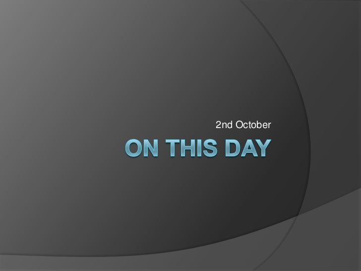 On this day 2nd October