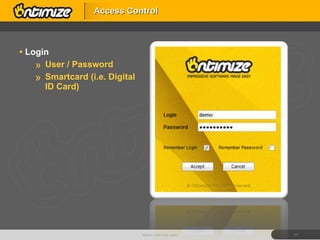 Login User / Password Smartcard (i.e. Digital ID Card) Access Control www.ontimize.com 