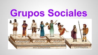 Grupos Sociales
 