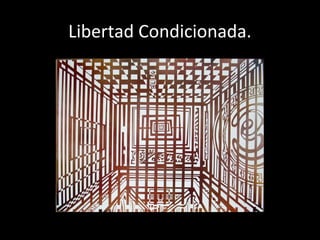 Libertad Condicionada.
 