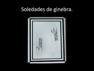 Soledades de ginebra.
 