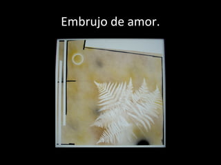 Embrujo de amor.
 
