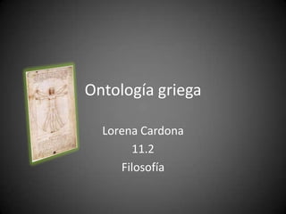Ontología griega  Lorena Cardona  11.2 Filosofía  