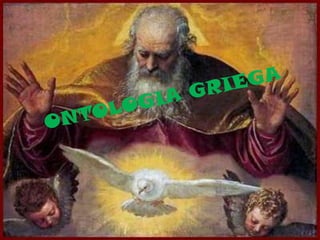 ONTOLOGIA GRIEGA,[object Object]