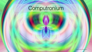 Computronium
Image credits: Shutterstock