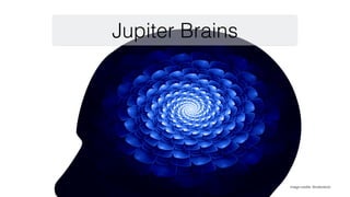 Jupiter Brains
Image credits: Shutterstock