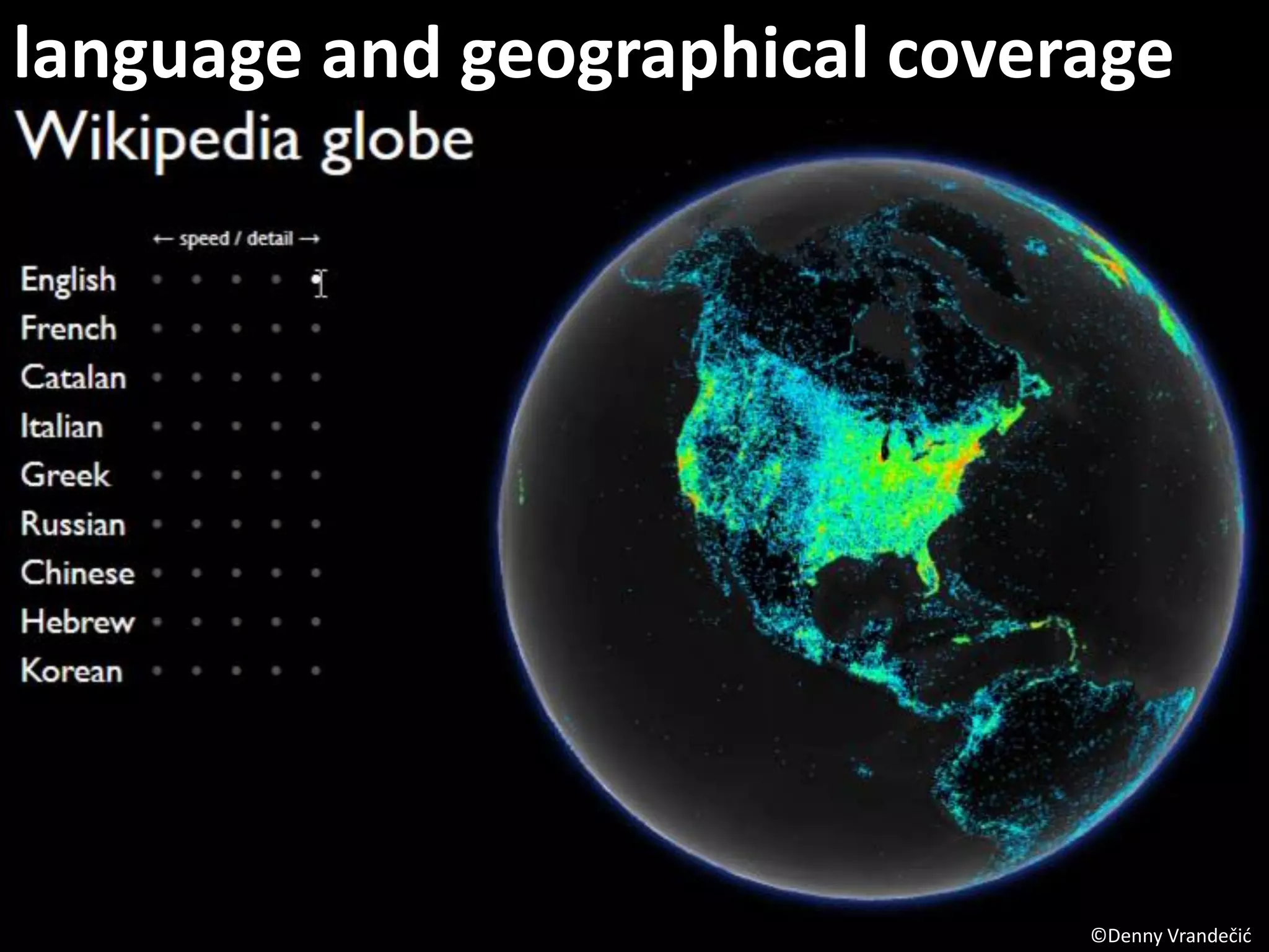 language and geographical coverage
©Denny Vrandečić
 