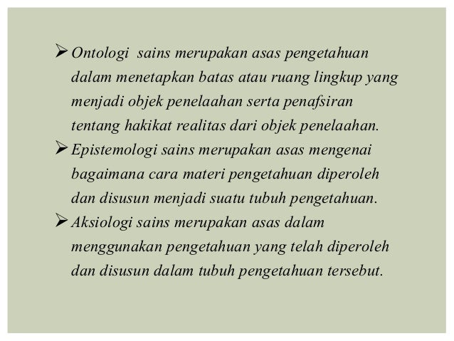 Ontologi Epistimologi Aksiologi Sains