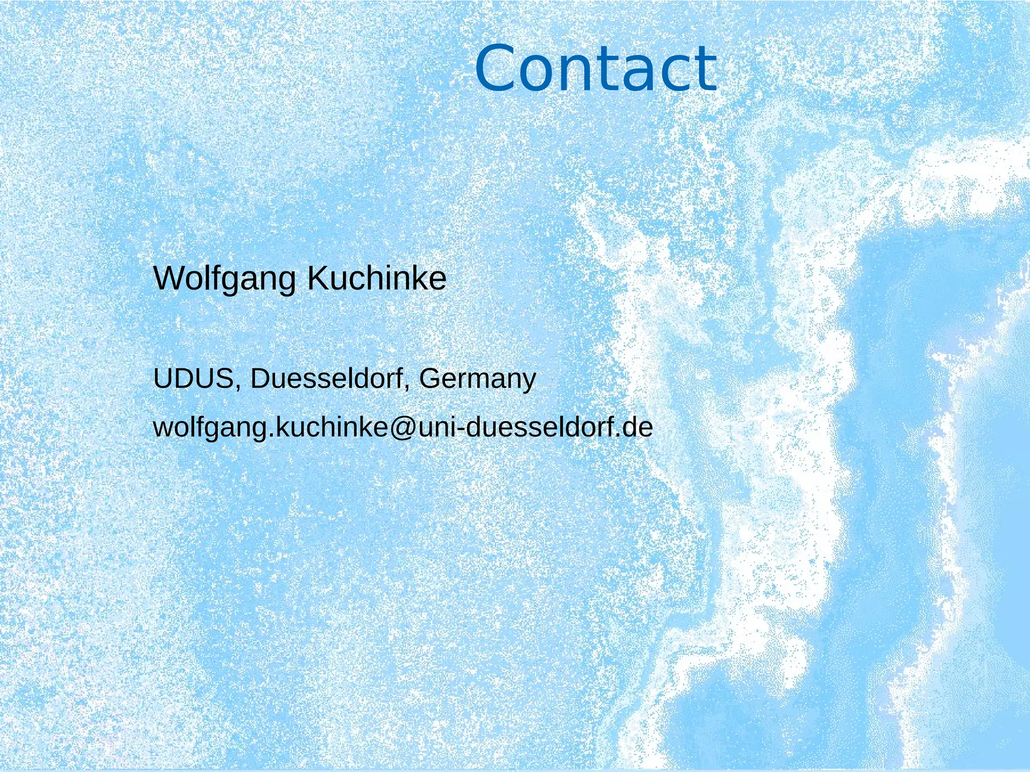 Contact
Wolfgang Kuchinke
UDUS, Duesseldorf, Germany
wolfgang.kuchinke@uni-duesseldorf.de
 