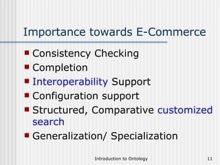 Importance towards E-Commerce Consistency Checking Completion Interoperability  Support Configuration support Structured, Comparative  customized search Generalization/ Specialization 