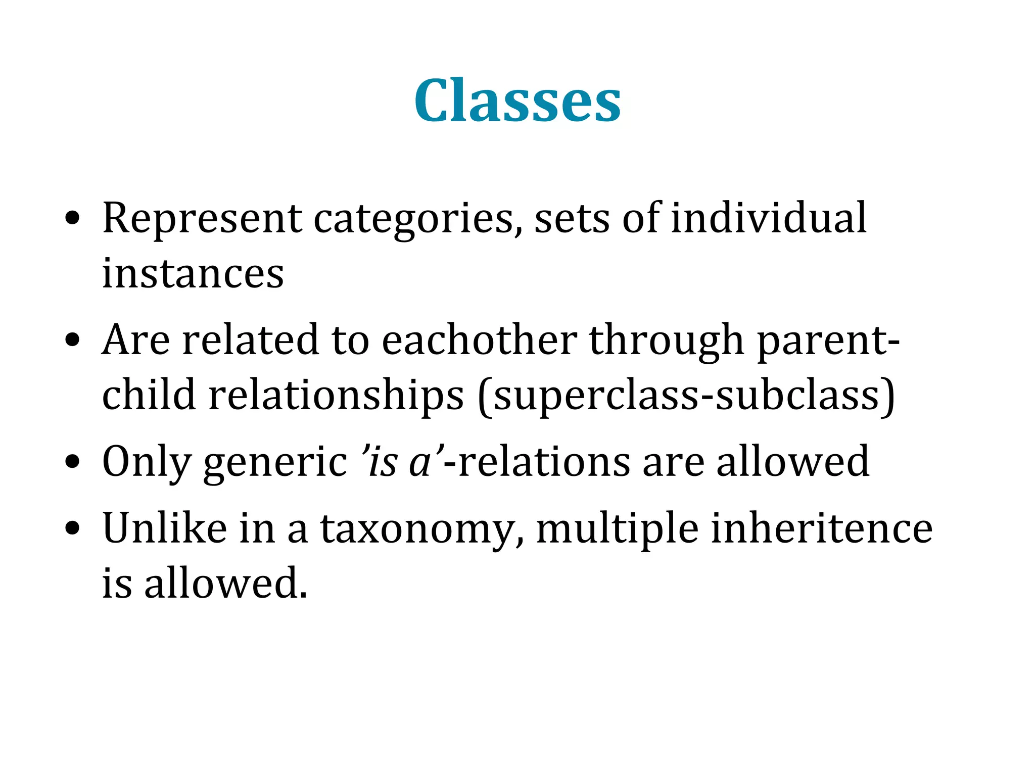 Ontology – key concepts
• Classes
• Instances (individuals)
• Properties

 