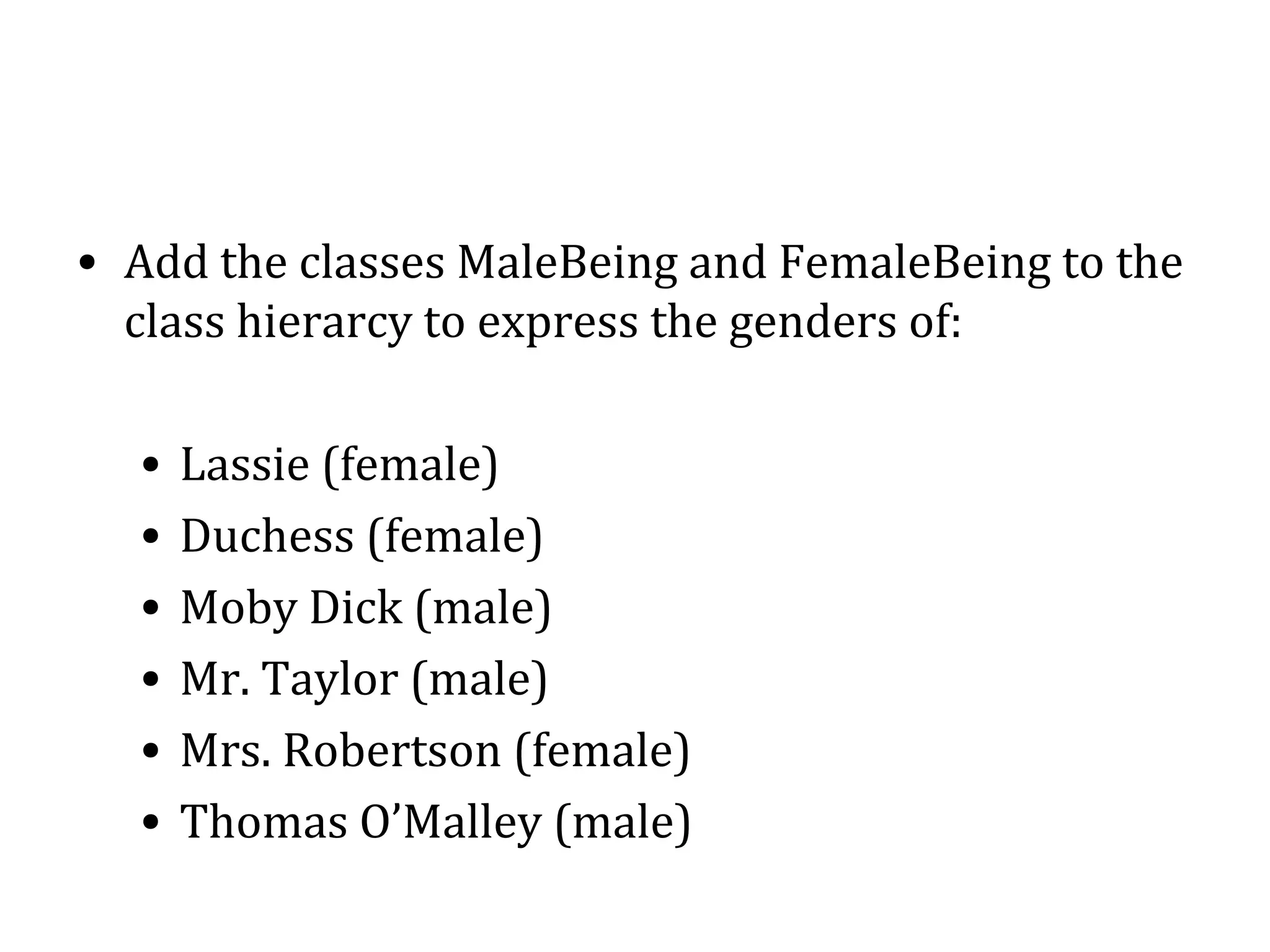 Instances
• Individual entities that can populate any
number of classes.
• An instance that is a member of a class, is
necessarily also a member of all its
superclasses.

 